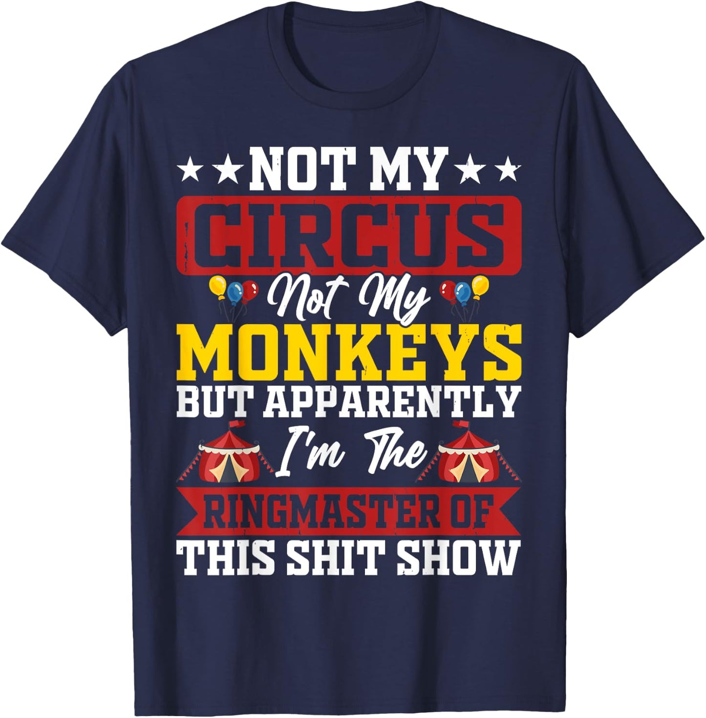 Not My Circus Not My Monkeys Ringmaster Shitshow T-Shirt - T-Shirt | Navy
