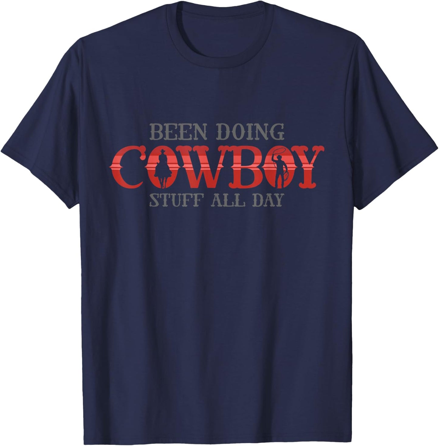 Cowboy funny Quote for been doing cowboy stuff all day T-Shirt - T-Shirt | Navy