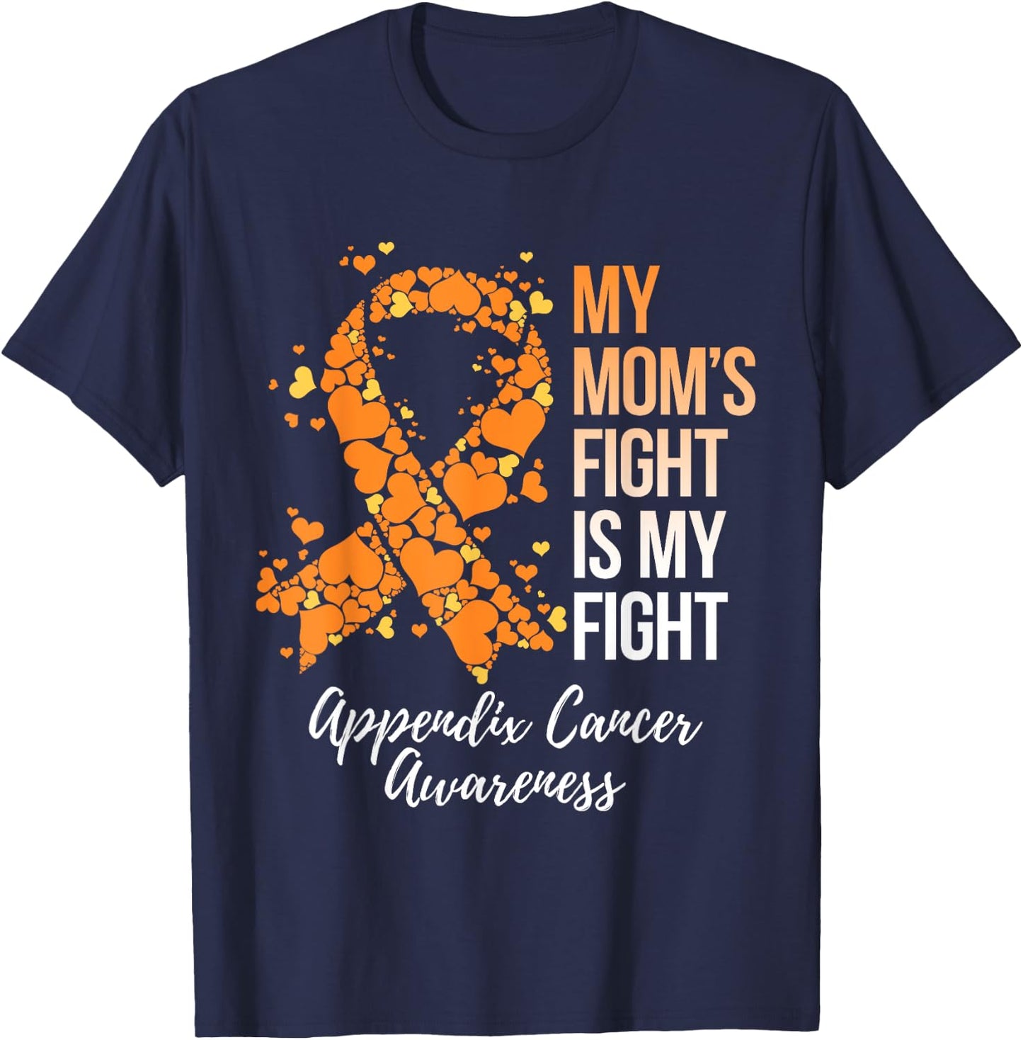 My Mom’s Fight Is My Fight Appendix Cancer Awareness T-Shirt - T-Shirt | Navy