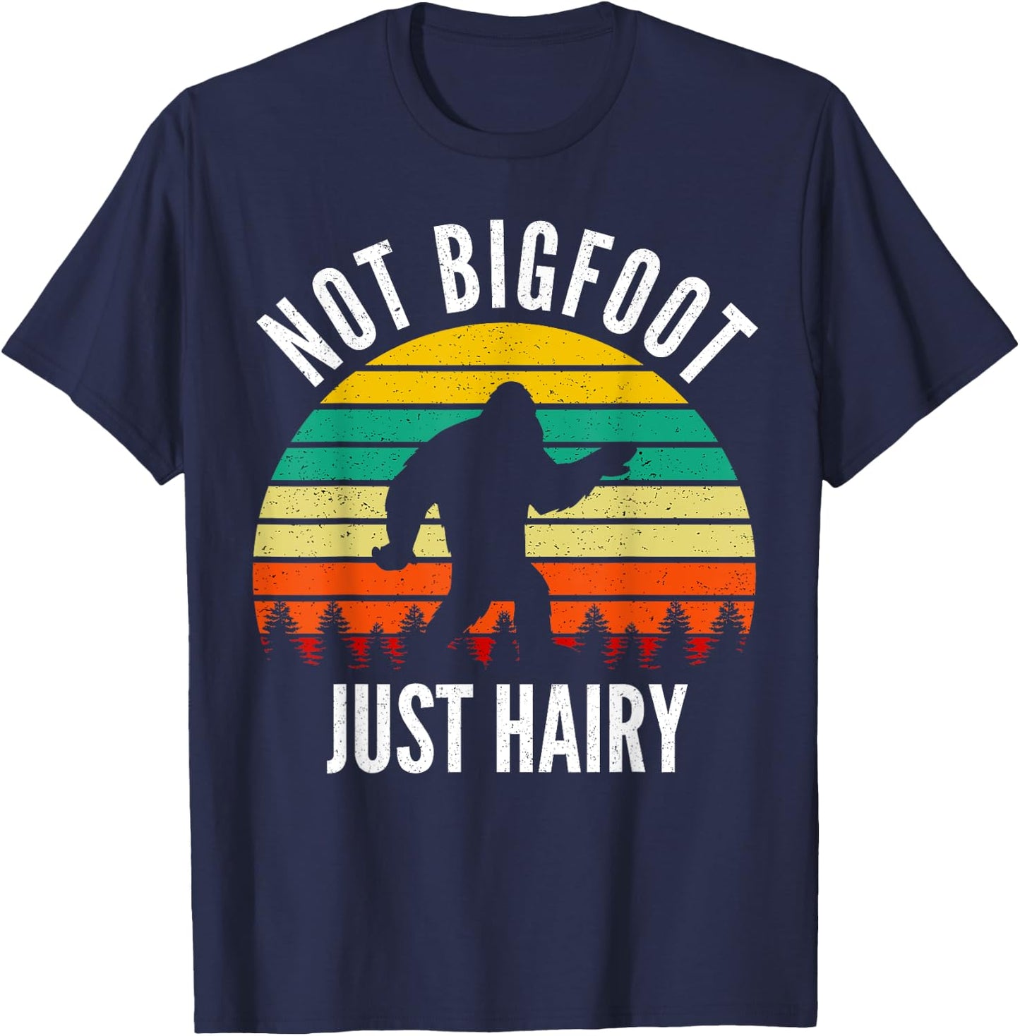 Not Bigfoot Just Hairy - Funny Hairy Chest Gift T-Shirt - T-Shirt | Navy