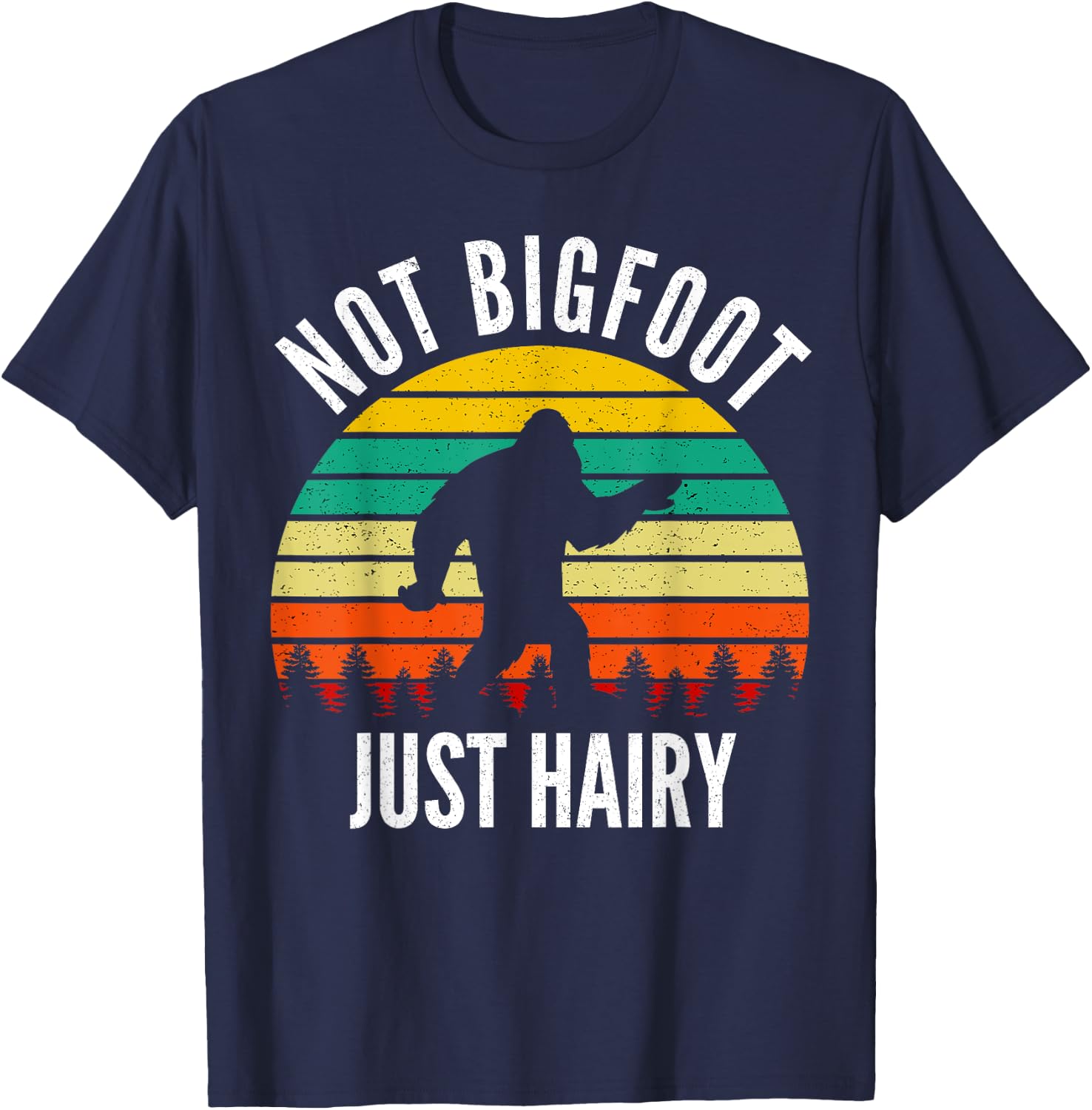 Not Bigfoot Just Hairy - Funny Hairy Chest Gift T-Shirt - T-Shirt | Navy