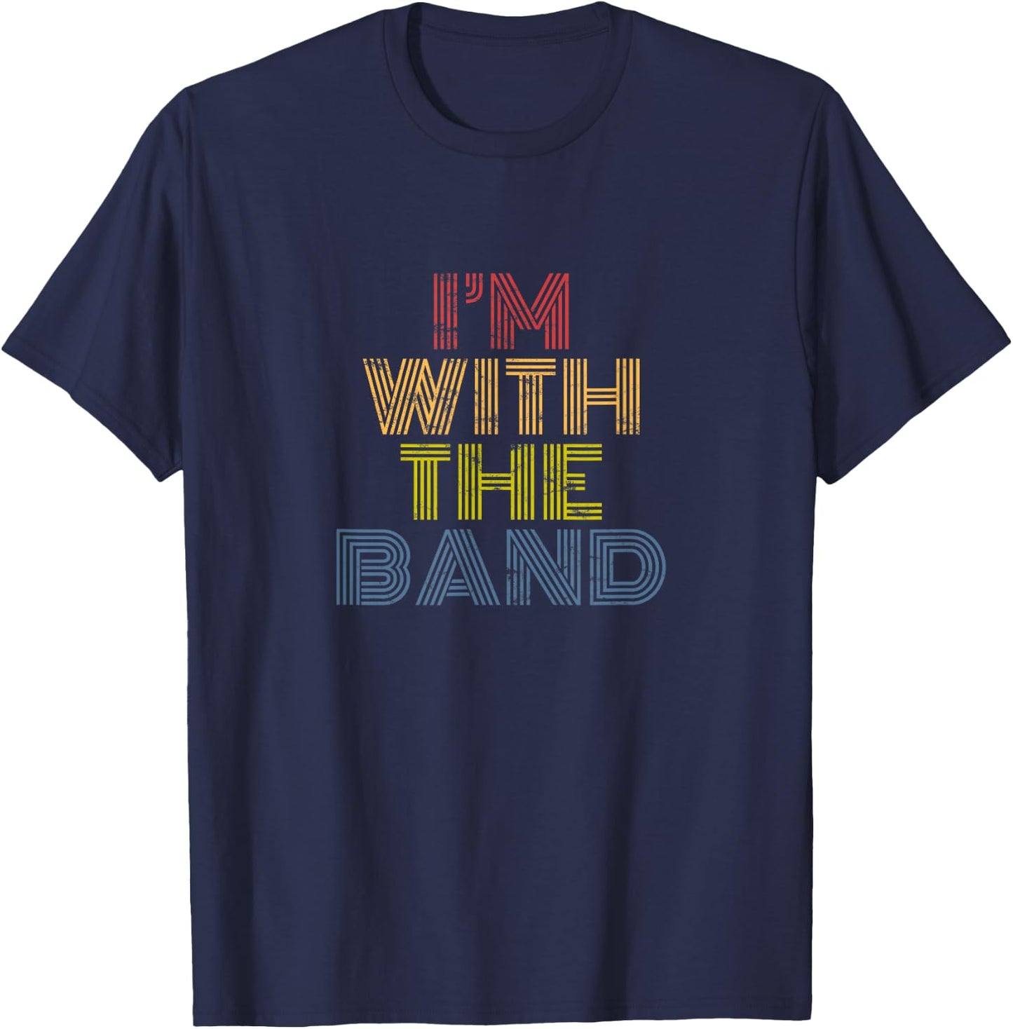 I'm With The Band 70s 80s distressed rock music T-Shirt - T-Shirt | Navy