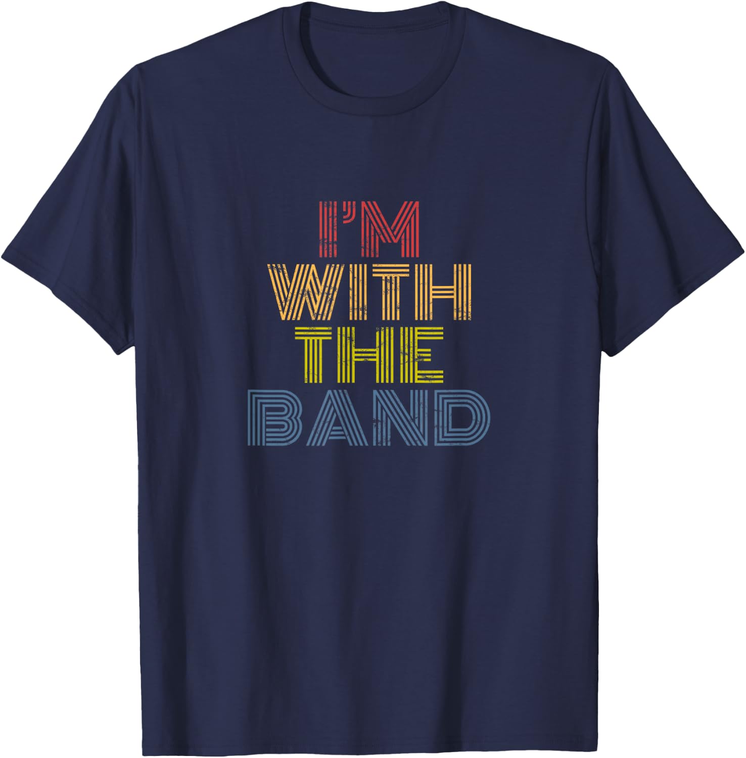 I'm With The Band 70s 80s distressed rock music T-Shirt - T-Shirt | Navy