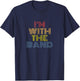 I'm With The Band 70s 80s distressed rock music T-Shirt - T-Shirt | Navy