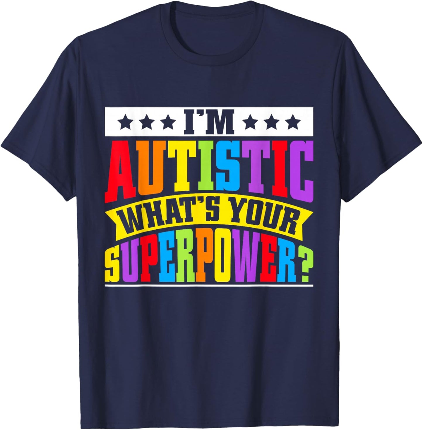 Im autistic whats your Superpower Autism T-Shirt - T-Shirt | Navy