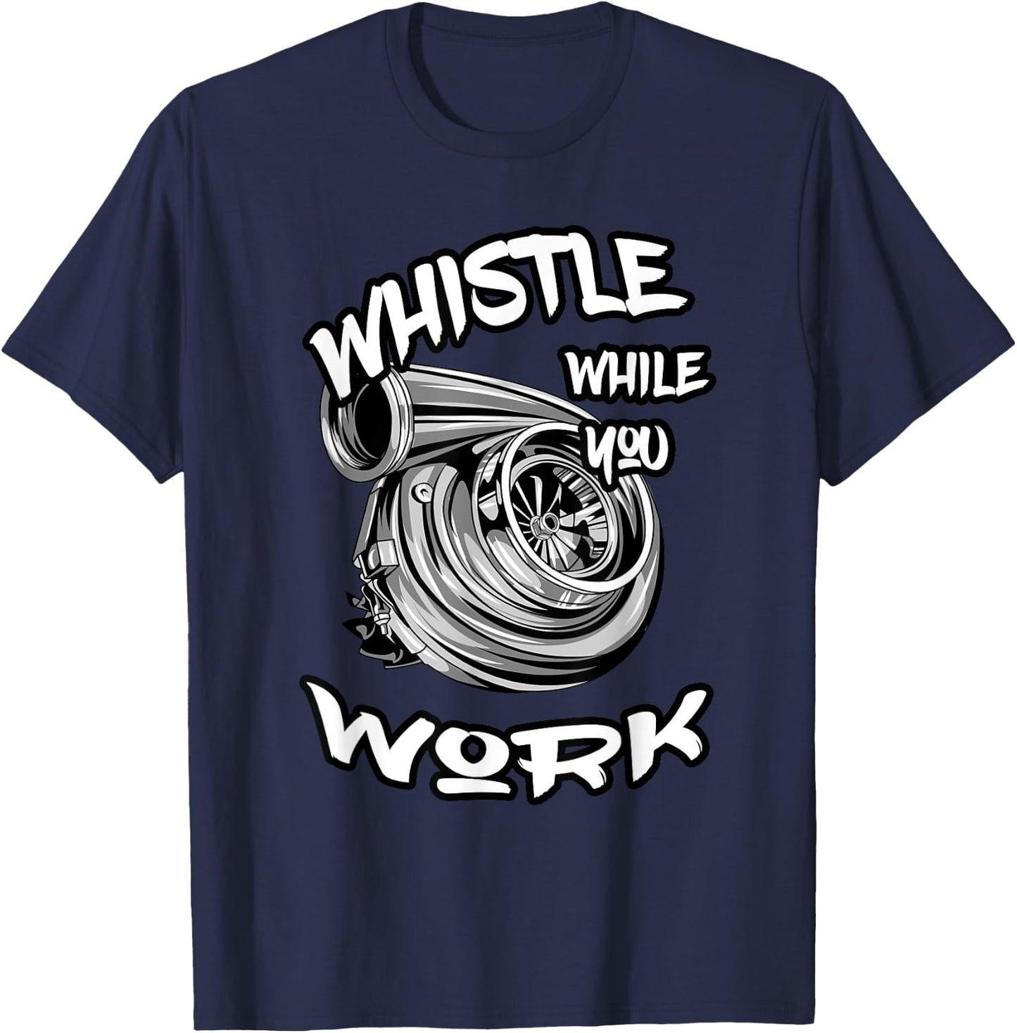Whistle While You Work, Trucker Mechanic Biker T-Shirt - T-Shirt | Navy