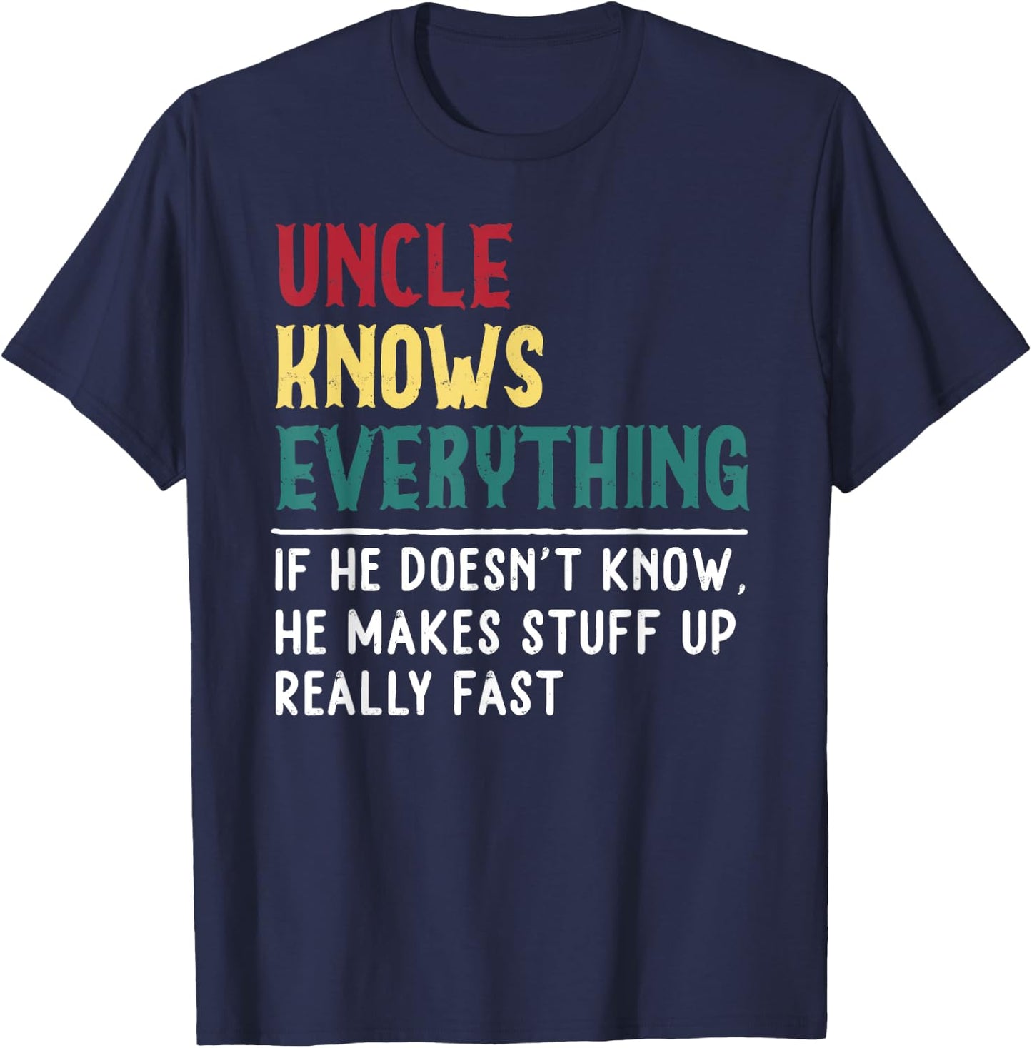 Uncle know Everything Father's day Gift Funny Uncle Dad T-Shirt - T-Shirt | Navy