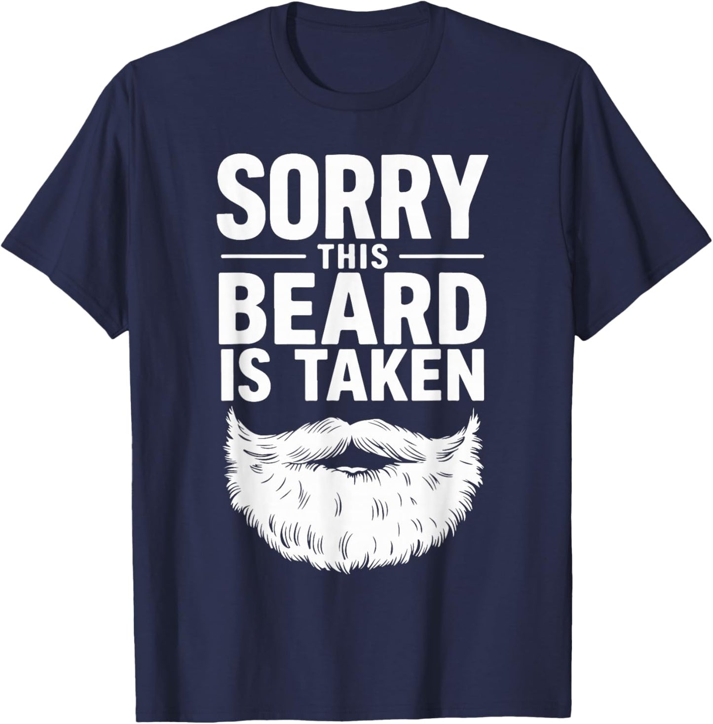 Sorry This Beard is Taken T-Shirt - T-Shirt | Navy