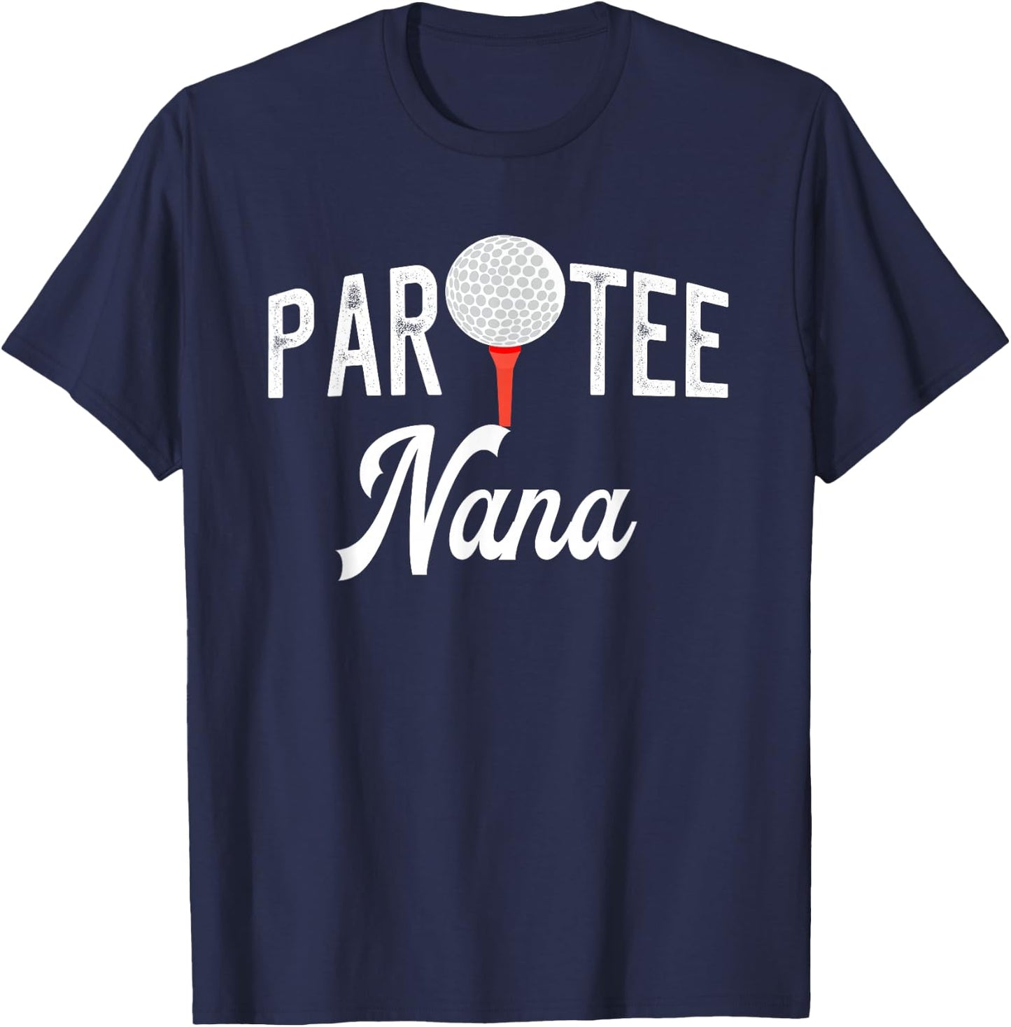 Par Nana Funny Partee Golf Pun For Grandma T-Shirt - T-Shirt | Navy