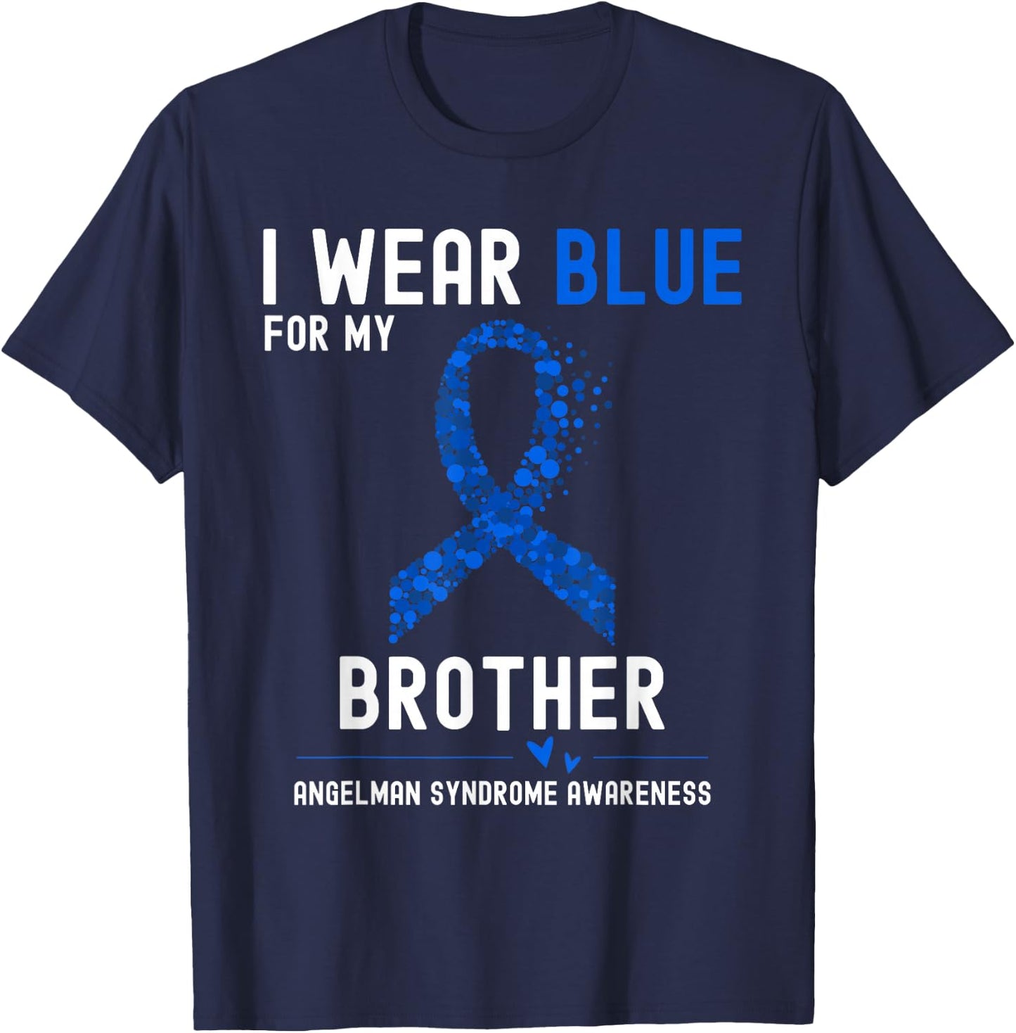 I Wear Blue For My Brother Angelman Syndrome Awareness T-Shirt - T-Shirt | Navy