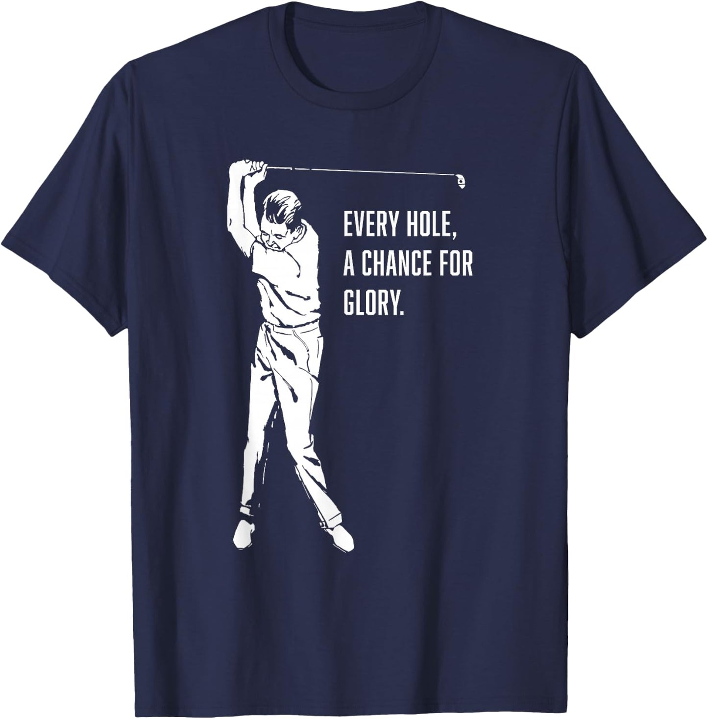 Every Hole, A Chance For Glory Gay Golf T-Shirt - T-Shirt | Navy