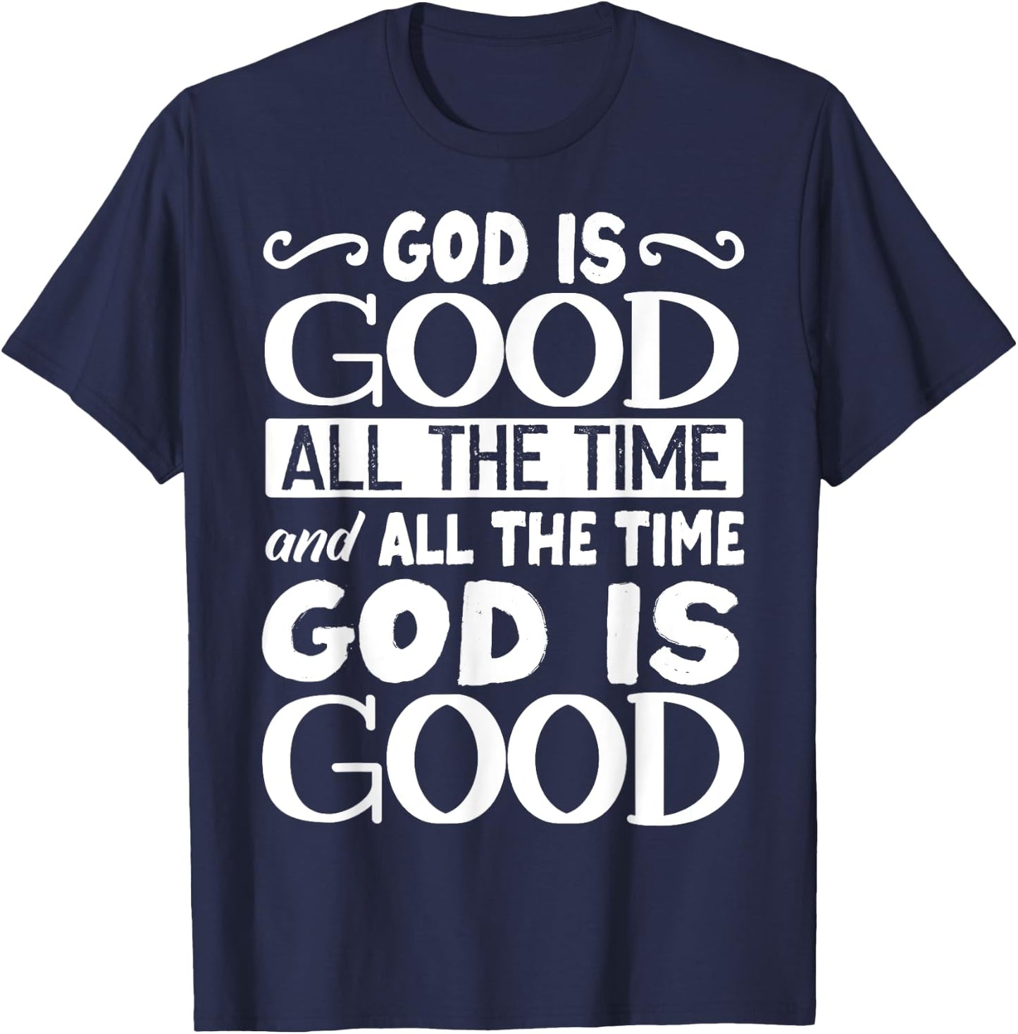 God Is Good All The Time, Bible, Christian Verse T-Shirt - T-Shirt | Navy
