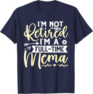 I'm Not Retired, I'm A Full-Time Mema T-Shirt - T-Shirt | Navy