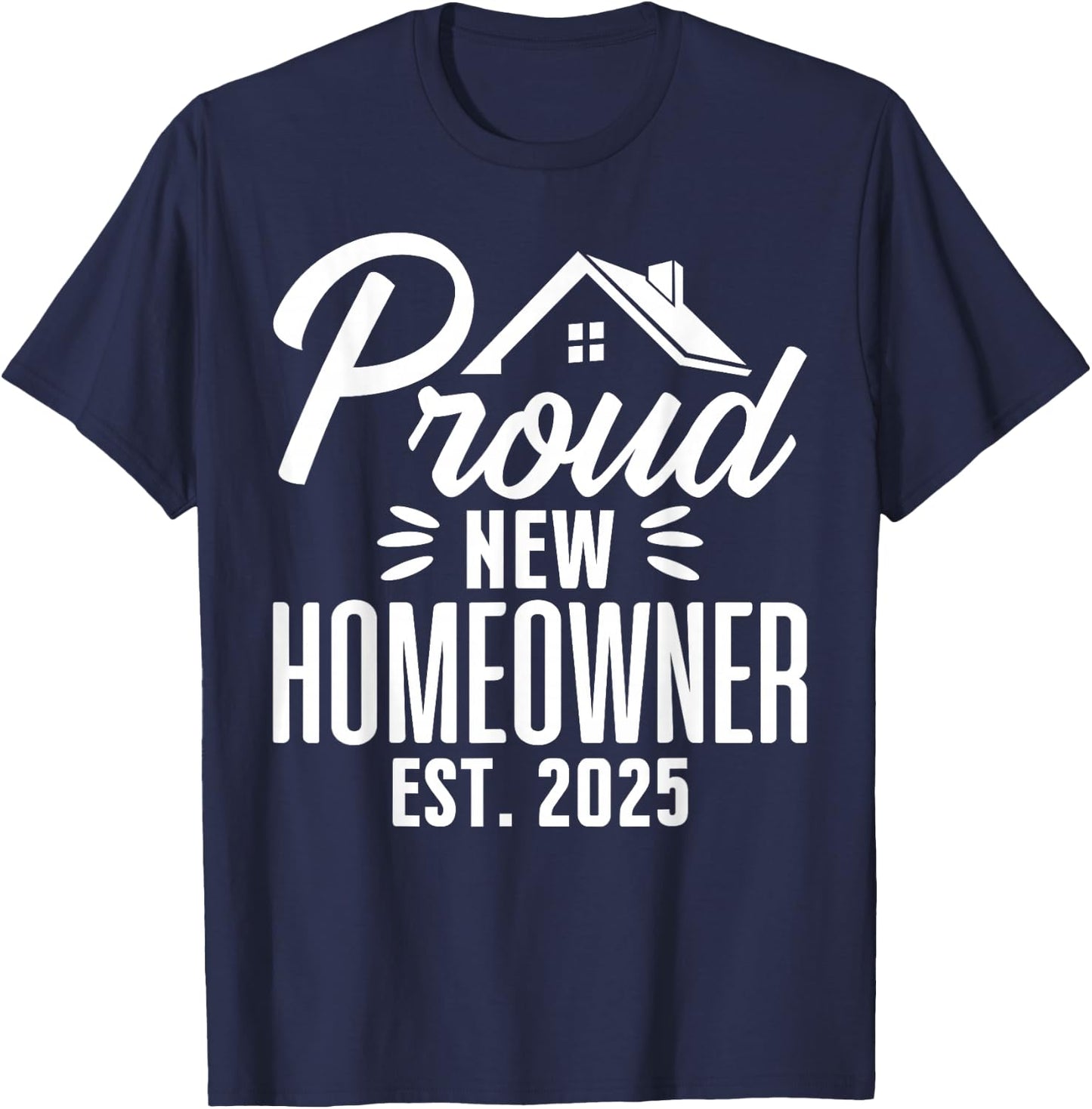 Proud New Homeowner 2025 First Time House Buyer Matching T-Shirt - T-Shirt | Navy