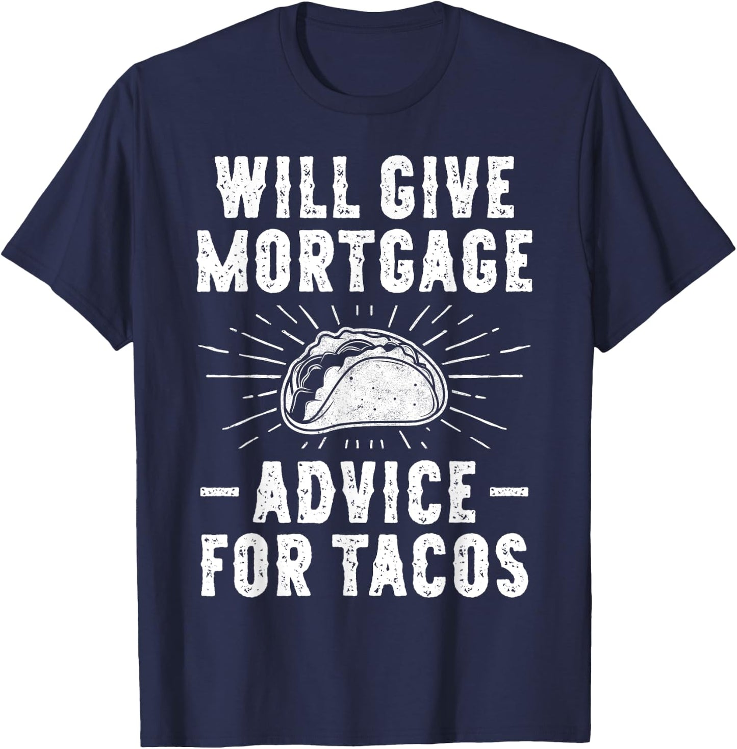 Will Give Mortgage Advice for Tacos - Funny Loan Officer T-Shirt - T-Shirt | Navy
