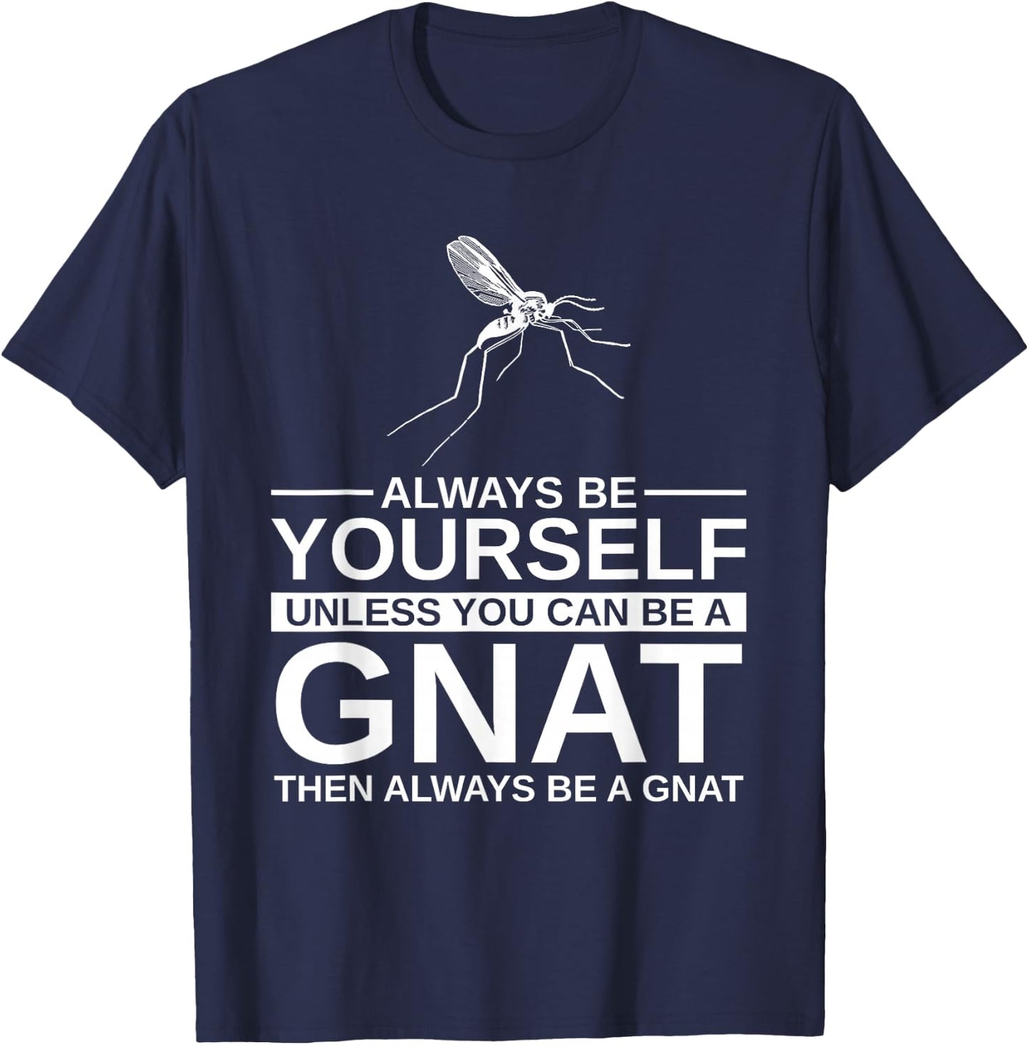 Always Be Yourself Gnat Gift Women Dipterid Midge T-Shirt - T-Shirt | Navy