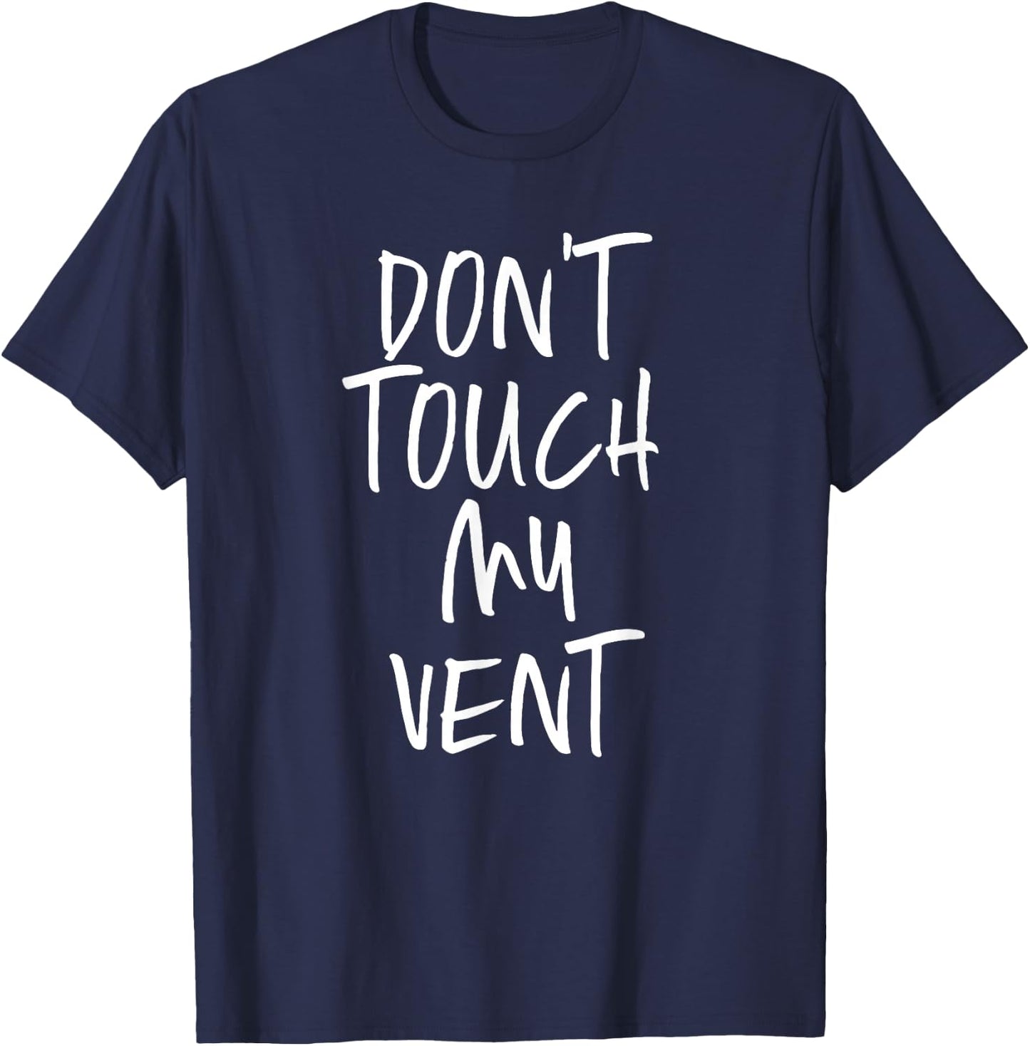 Don't Touch My Vent Funny Respiratory Therapist Therapy T-Shirt - T-Shirt | Navy