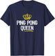 Ping Pong Queen Women Girls Player Table Tennis Funny Gift T-Shirt - T-Shirt | Navy
