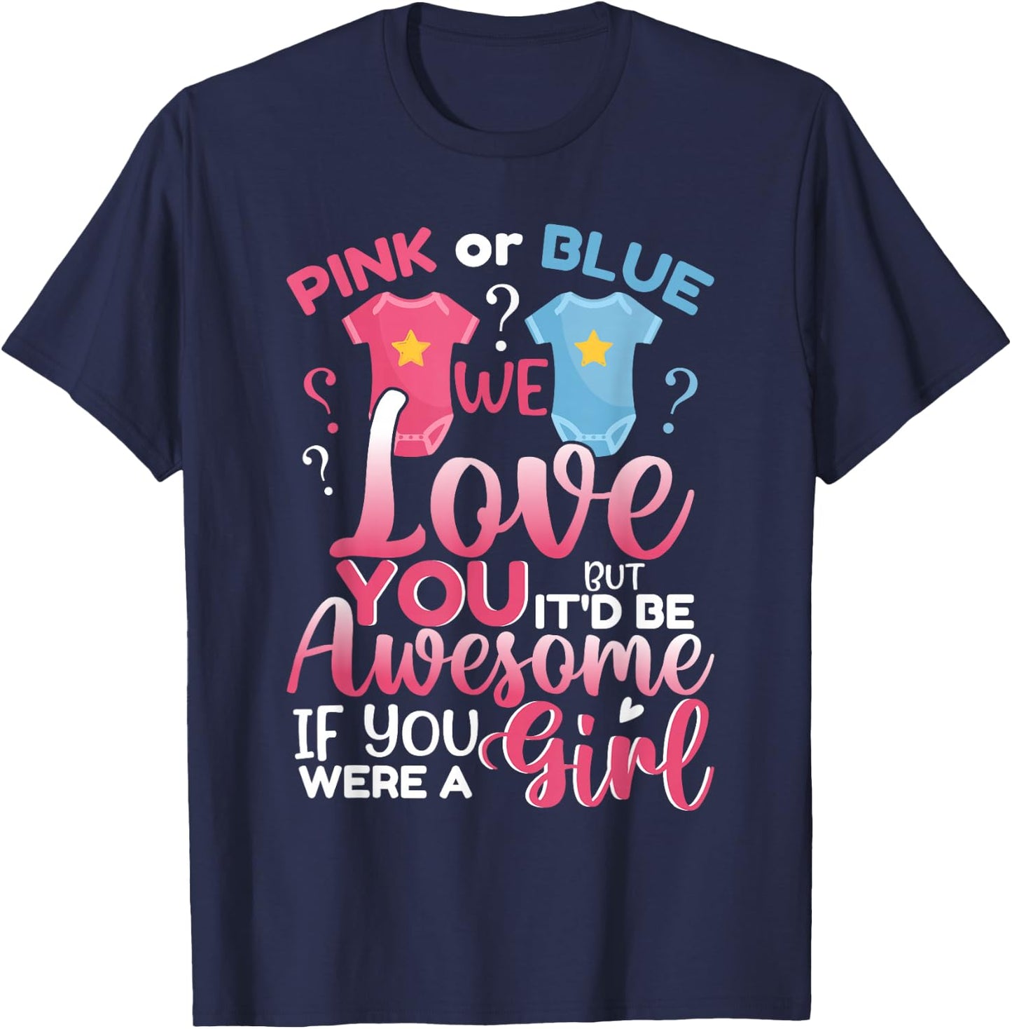 Pink Or Blue We Love You Team Girl Funny Gender Reveal Party T-Shirt - T-Shirt | Navy