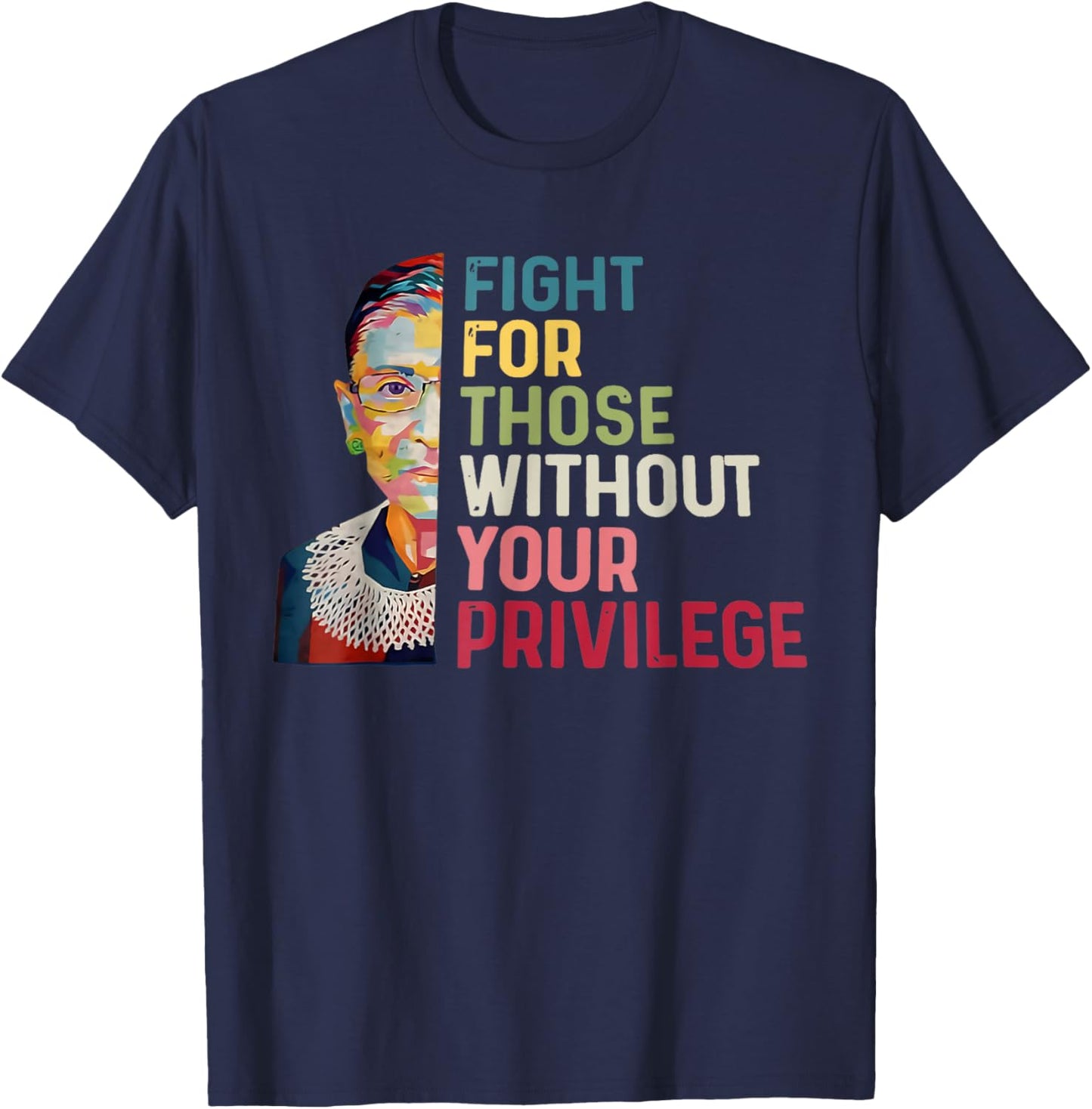 Fight For Those Without Your Privilege Women Rights Feminist T-Shirt - T-Shirt | Navy