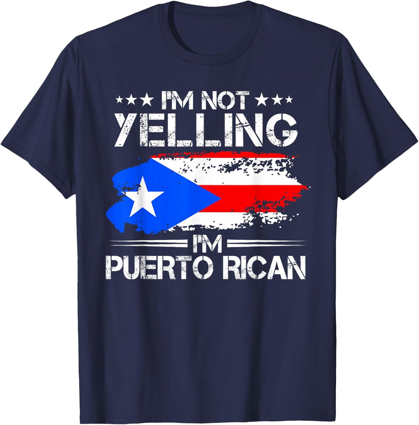 I'm Not Yelling I'm Puerto Rican Pride Puerto Rico T-Shirt - T-Shirt | Navy