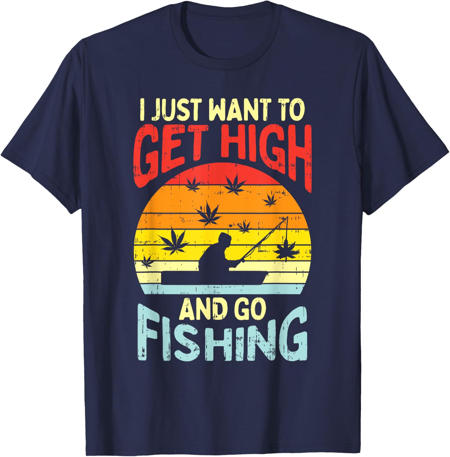 Get High Fishing Weed Funny 420 Stoner Fisherman Angler Gift T-Shirt - T-Shirt | Navy