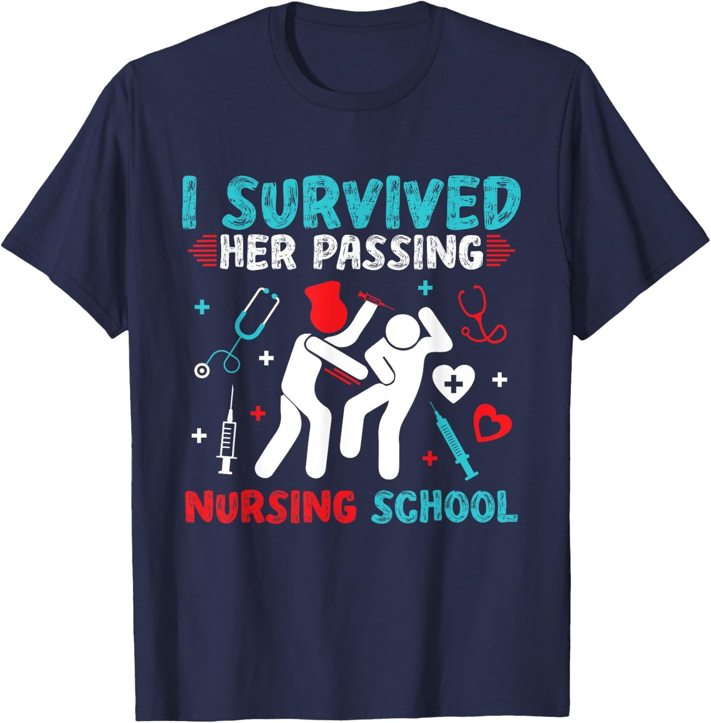I Survived Her Passing Nursing School Nurse Graduation RN T-Shirt - T-Shirt | Navy