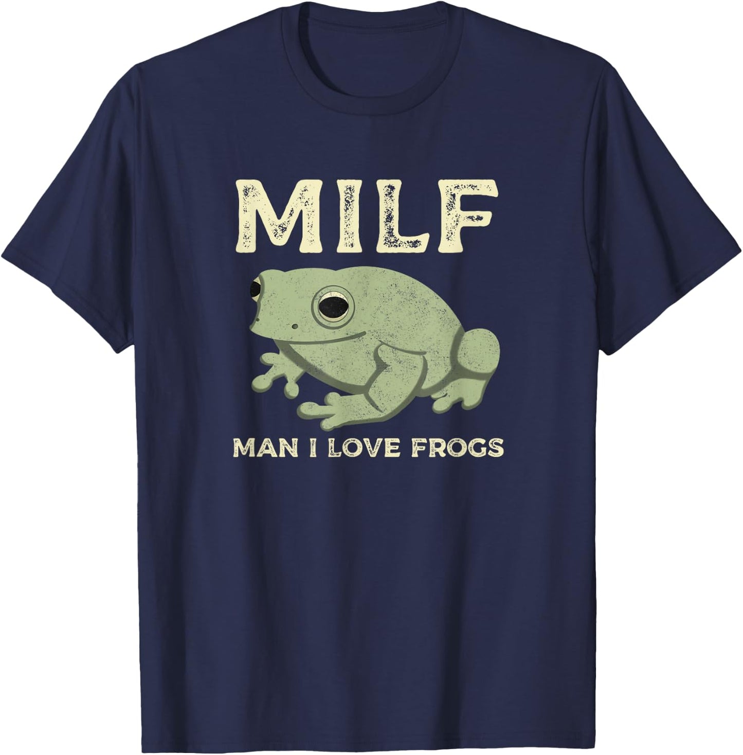 MILF Man I Love Frogs Funny Sarcastic Frog T-Shirt - T-Shirt | Navy