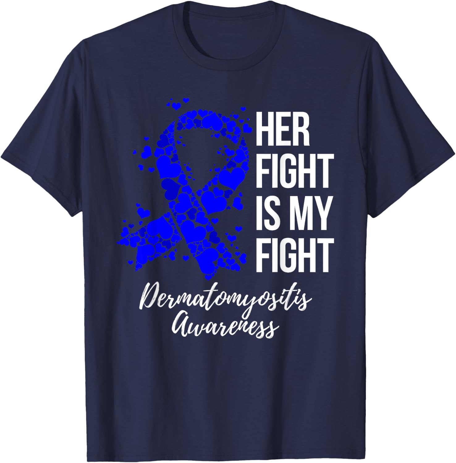 Her Fight Is My Fight Dermatomyositis Awareness T-Shirt - T-Shirt | Navy