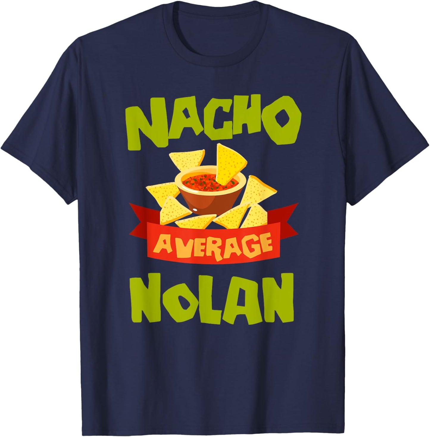 NACHO AVERAGE NOLAN Funny Birthday Personalized Surname T-Shirt - T-Shirt | Navy