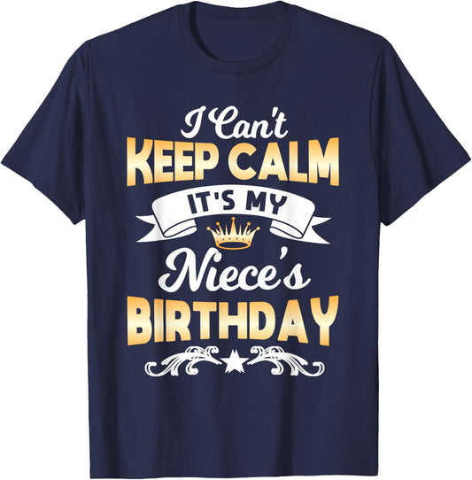 It's My Niece's Birthday Shirt I Can't Keep Calm Niece T-Shirt - T-Shirt | Navy