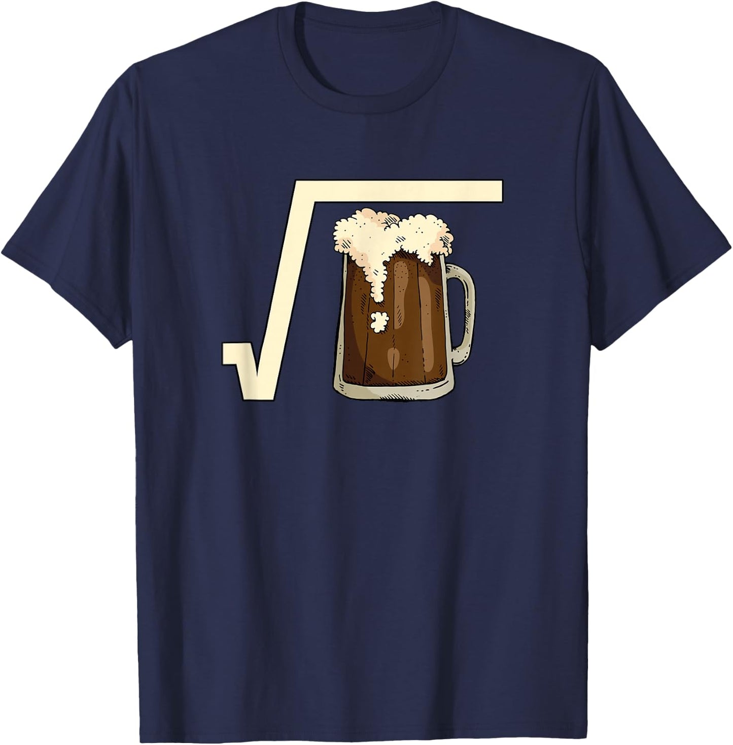 Square Root Beer Math Pun Mathematic Joke Science Student T-Shirt - T-Shirt | Navy