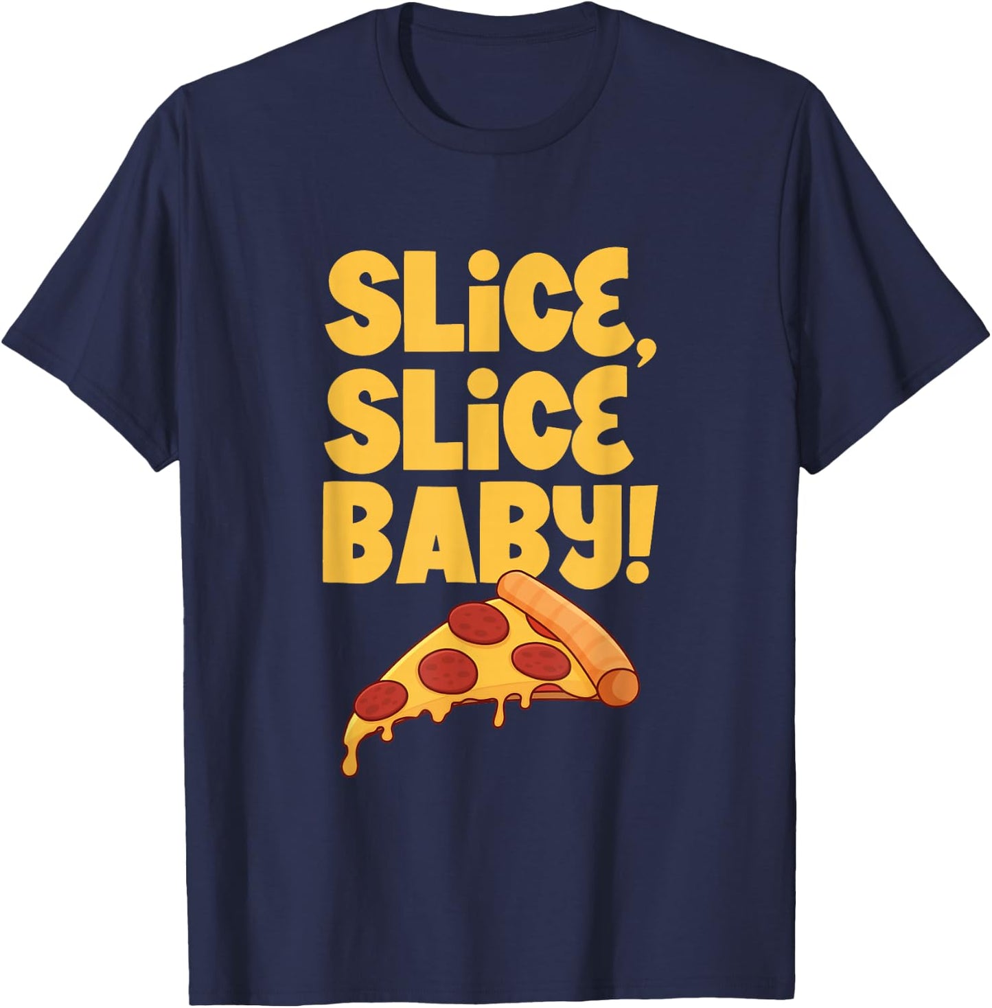 Slice, slice baby - Pizza T-Shirt - T-Shirt | Navy