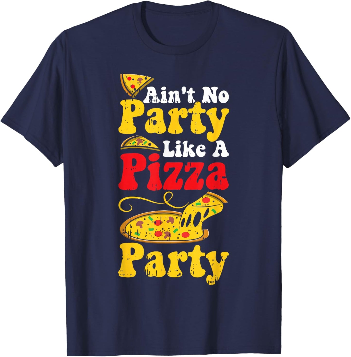Funny Pizza Quote Humor Apperal Aint No Party Like A Pizza Party - Women-Adults Black Short Sleeve Classic Fit - Small T-Shirt - T-Shirt | Navy