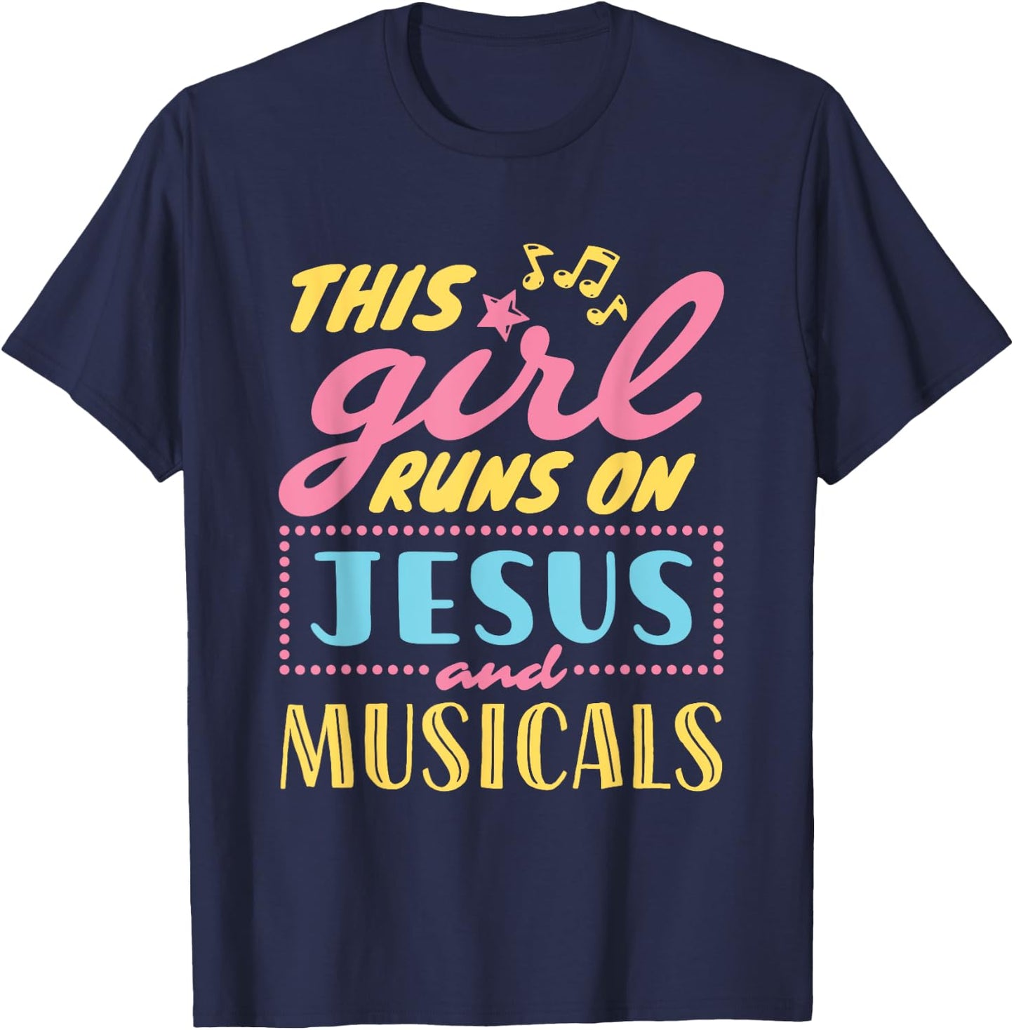 Musical Theater This Girl Runs On Jesus and Musicals Graphic T-Shirt - T-Shirt | Navy