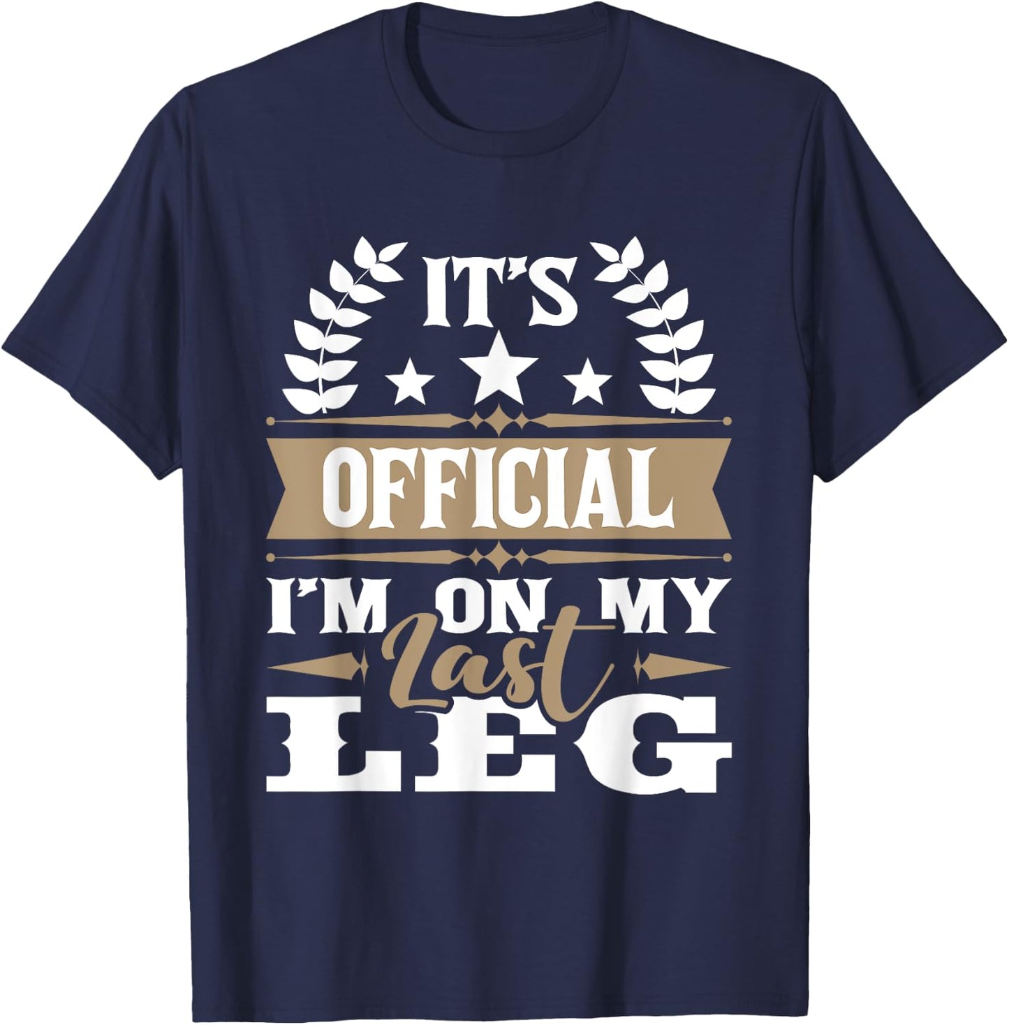 I'm On My Last Leg - Handicap Wheelchair Amputee T-Shirt - T-Shirt | Navy