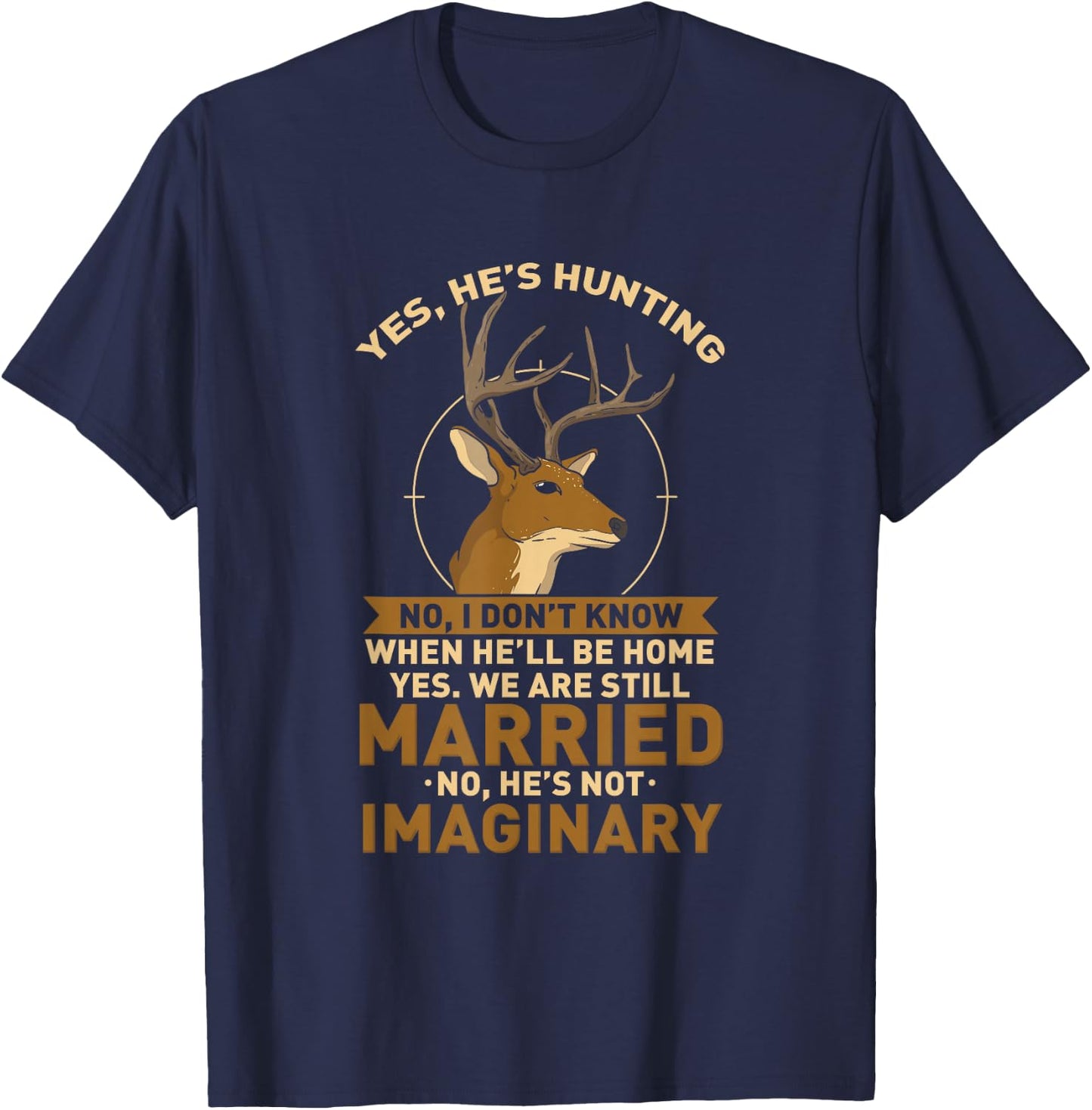 Yes He's Hunting Deer Hunter Wife - Anniversary T-Shirt - T-Shirt | Navy