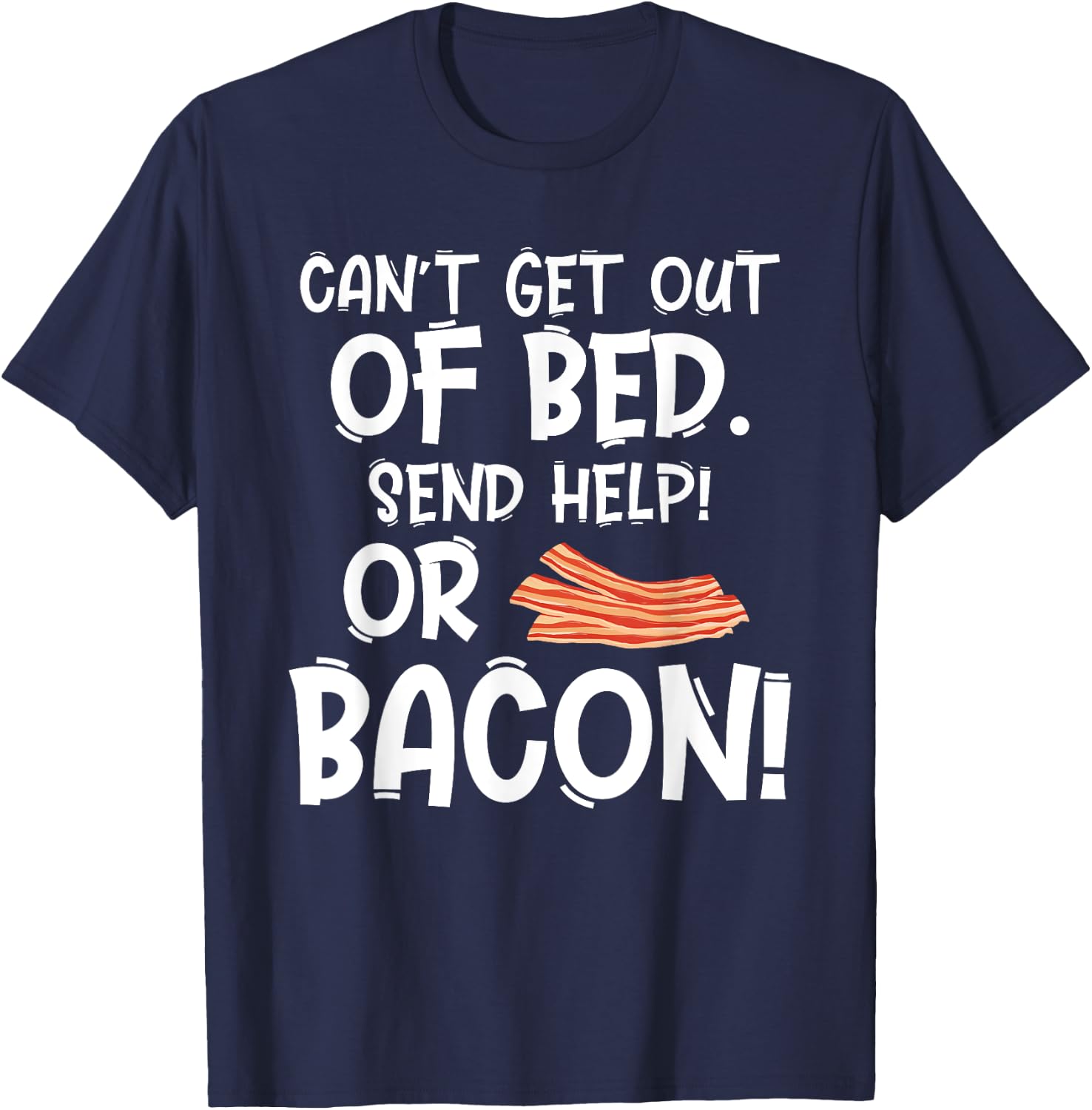 Bacon Makes Everything Better Foodie Gift Bacon Lovers T-Shirt - T-Shirt | Navy