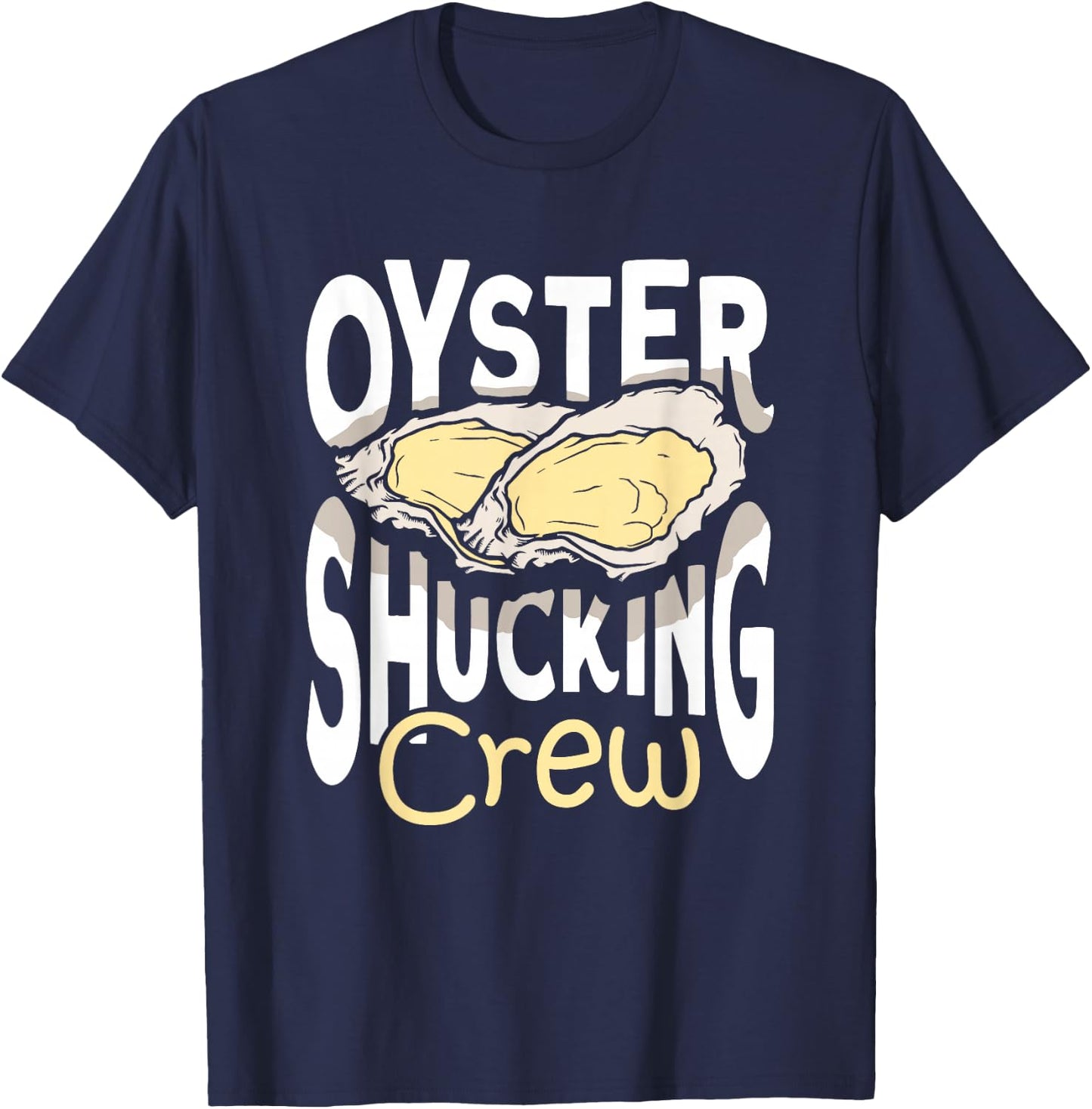 Seafood Shuck Oyster Shucking Crew Oyster Shucker T-Shirt - T-Shirt | Navy