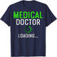 Medical Doctor Loading Med School Students Pre Med Students T-Shirt - T-Shirt | Navy