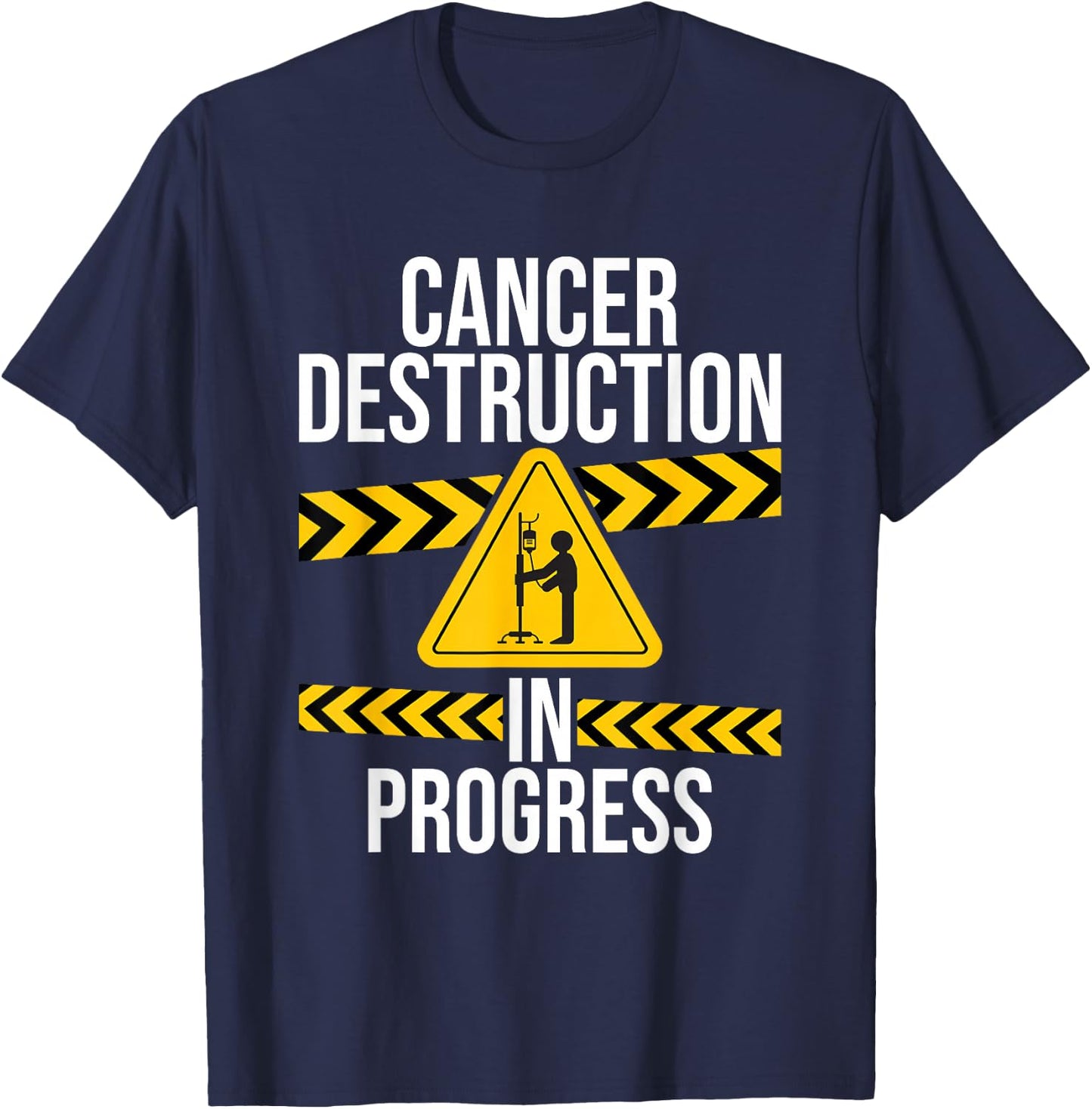 Cancer Survivor Shirts Cancer Destruction in Progress - Cancer Fighter - Adult - Black - Short Sleeve - Classic Fit - Cotton Blend, Polyester Blend - Machine Wash - Small T-Shirt - T-Shirt | Navy
