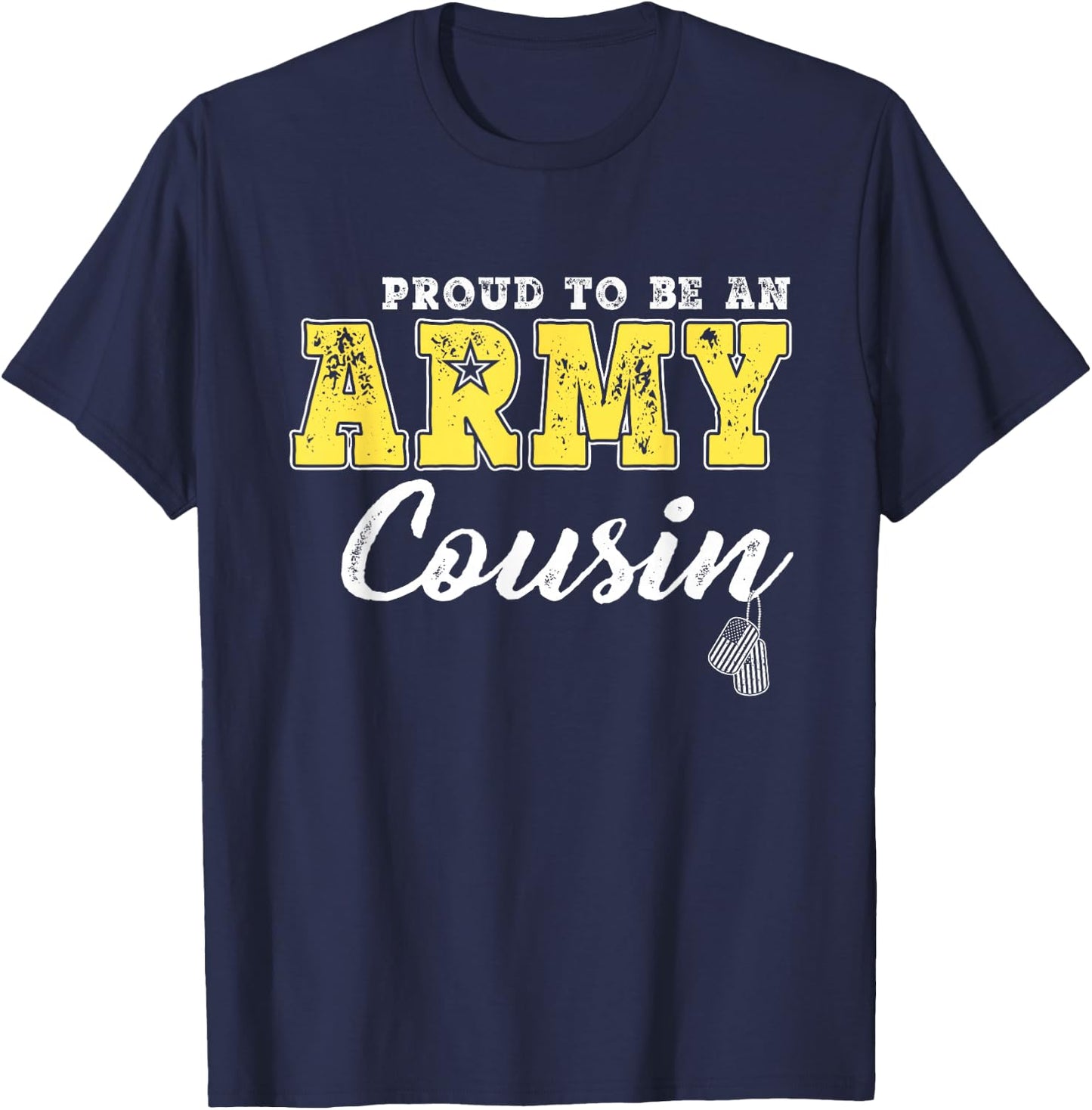 Proud To Be An Army Cousin US Flag Dog Tags Military Family Men Women Girls Kids T-Shirt - T-Shirt | Navy