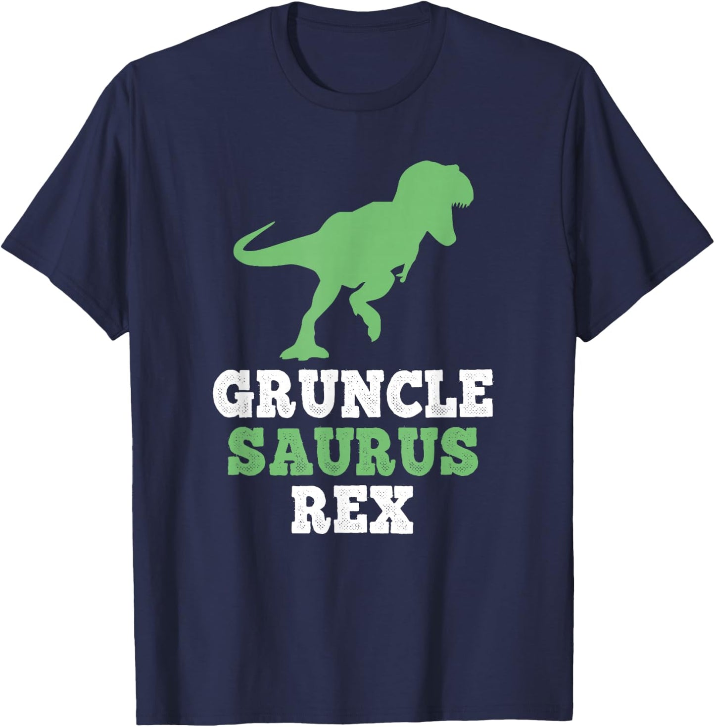 Gruncle-Saurus Rex Dino Dinosaur Funny Grandpa GruncleSaurus T-Shirt - T-Shirt | Navy