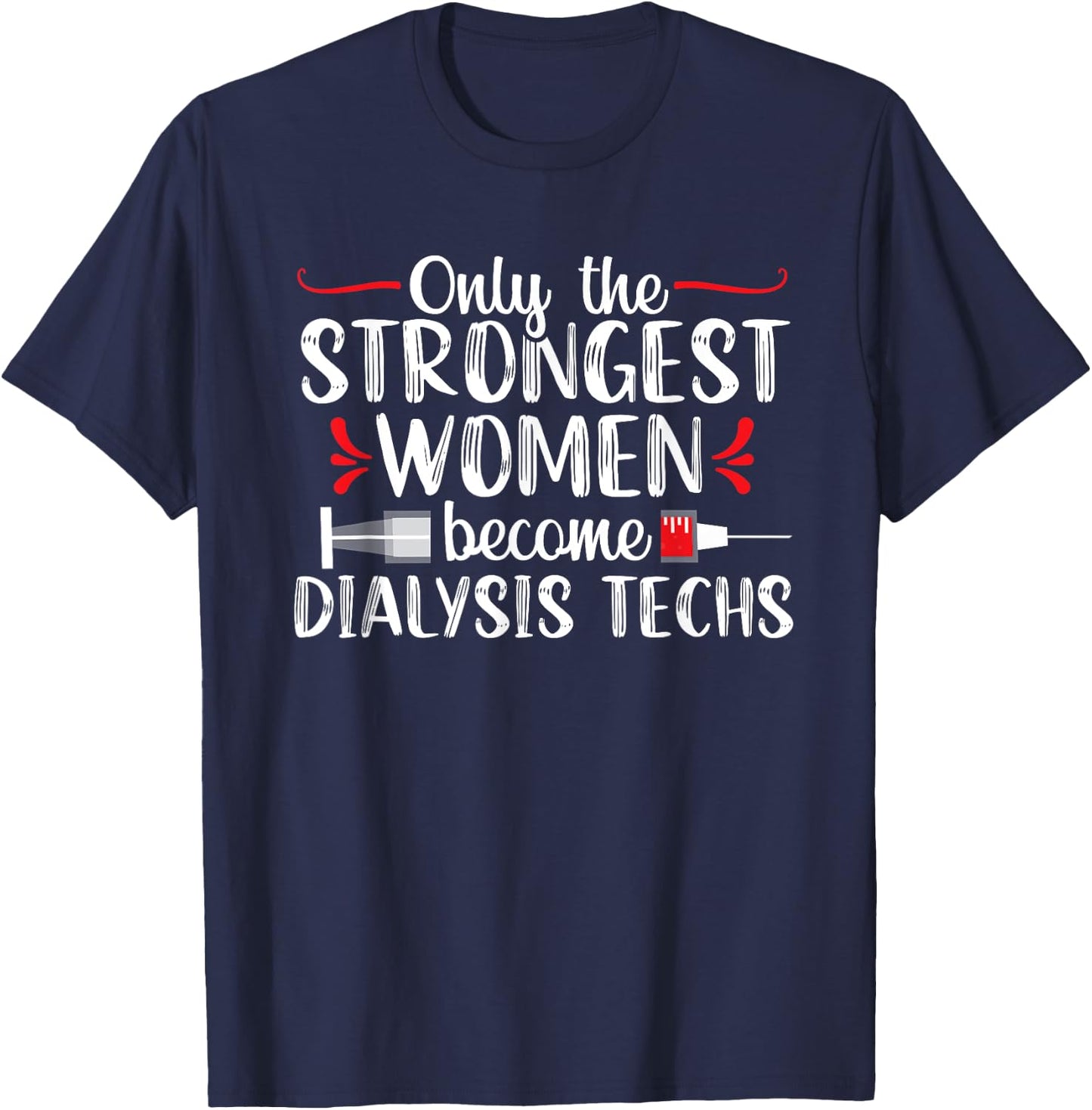 Dialysis Technician Tech Nephrology Funny Women T-Shirt - T-Shirt | Navy
