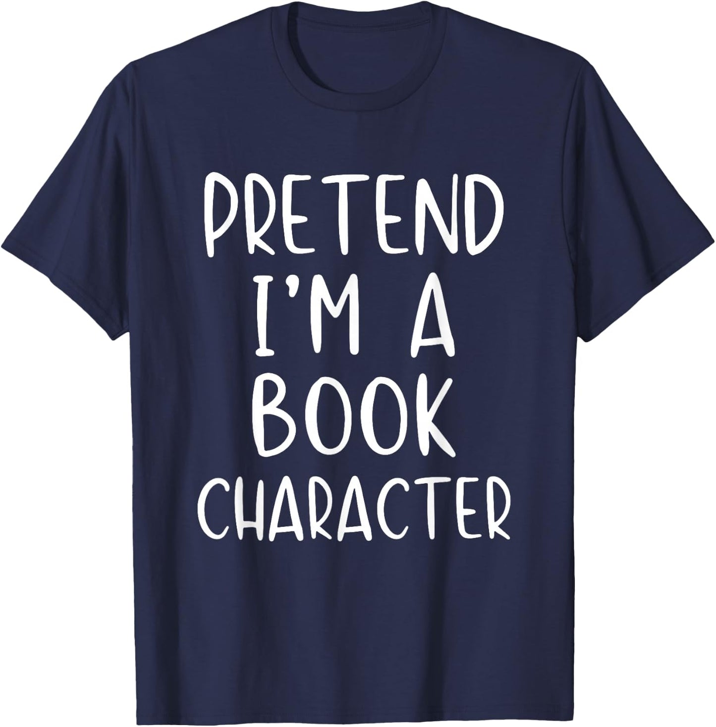 Pretend Im Book Character Costume Halloween Simple Adult Kid T-Shirt - T-Shirt | Navy