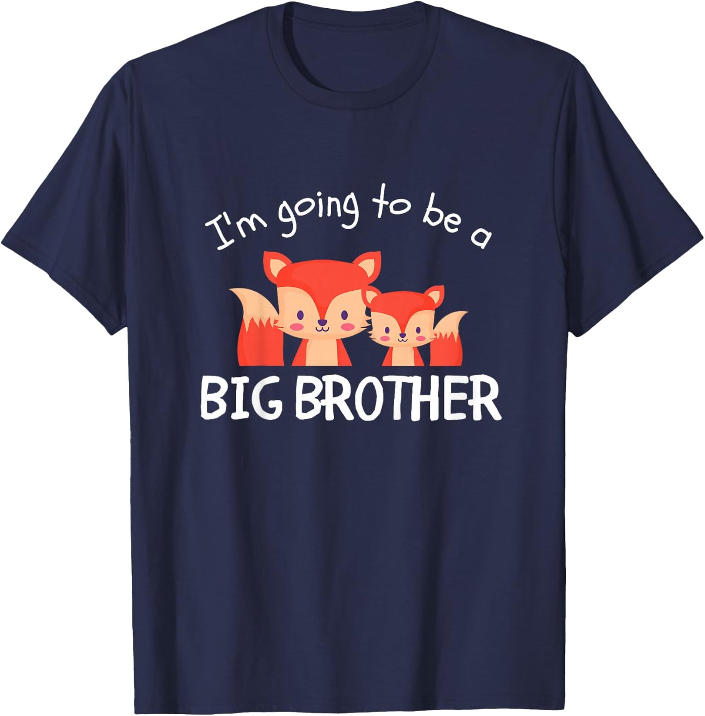 I'm Going To Be A Big Brother New Baby Promoted Fox Animals T-Shirt - T-Shirt | Navy