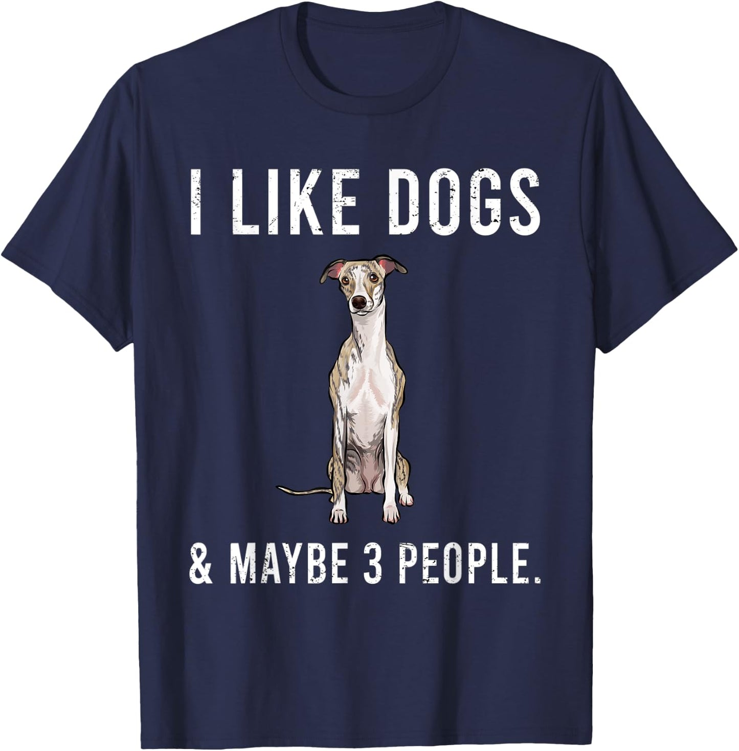 Funny I Like Whippet Dogs And Maybe 3 People T-Shirt - T-Shirt | Navy