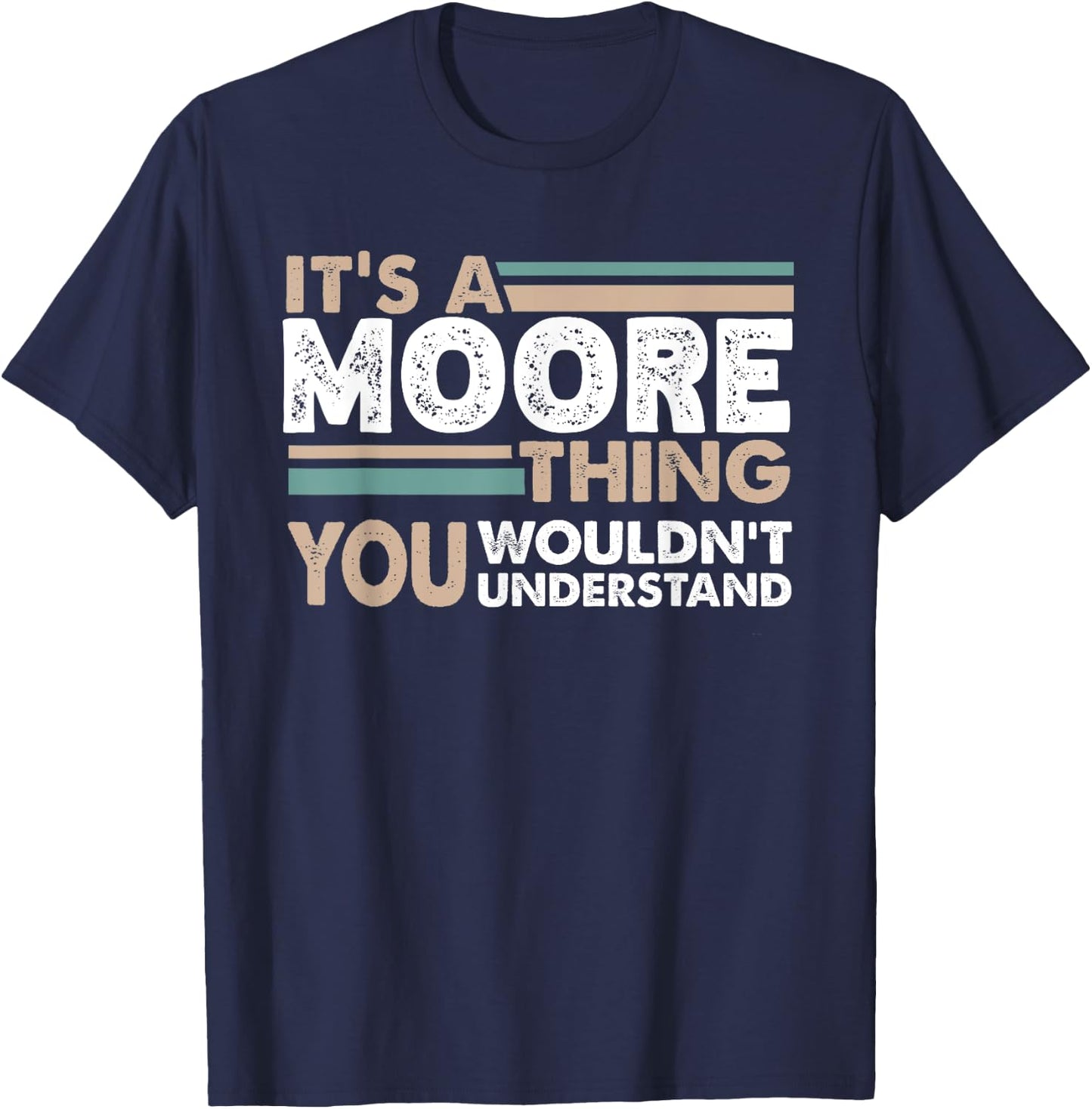 It's A Moore Thing You Wouldn't Understand Family Name T-Shirt - T-Shirt | Navy