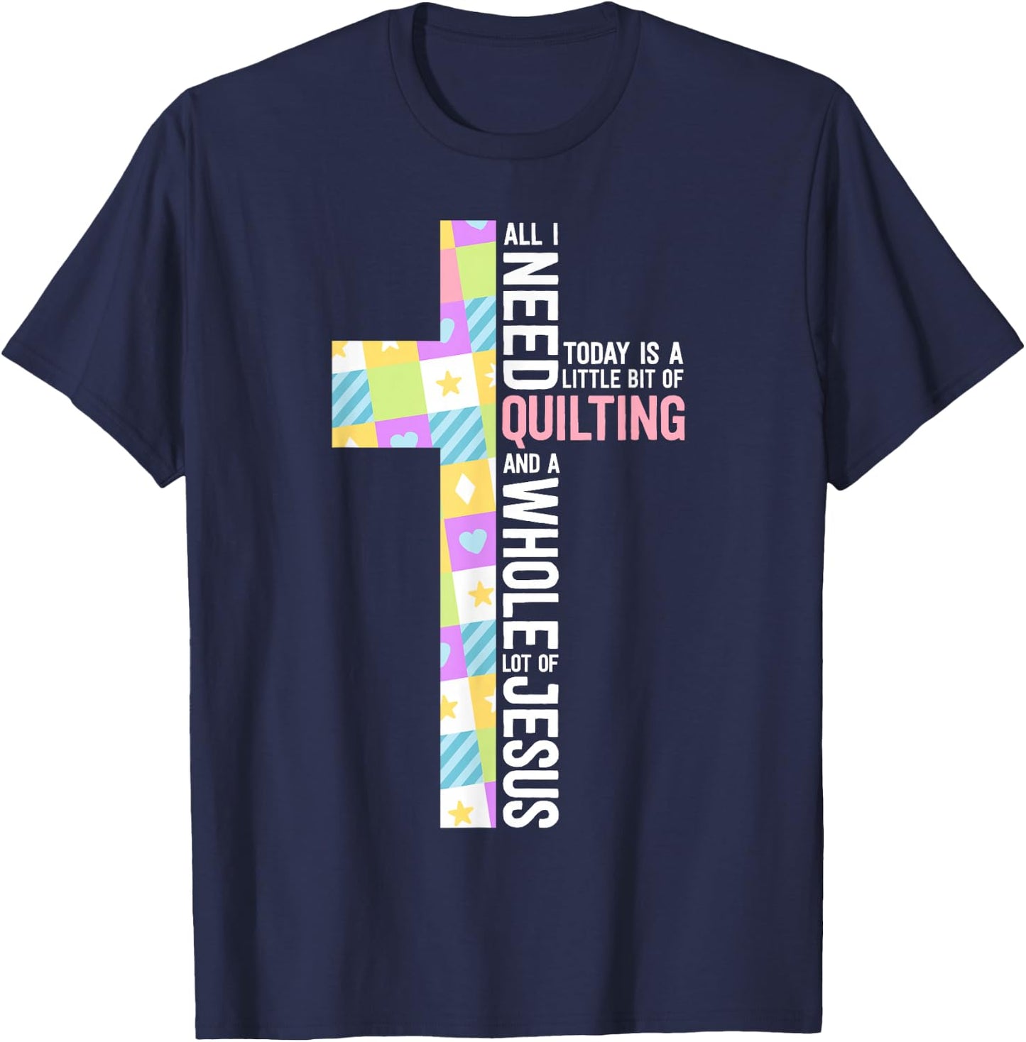 Quilting Shirts Quilting And A Whole Lot Of Jesus T-Shirt - T-Shirt | Navy