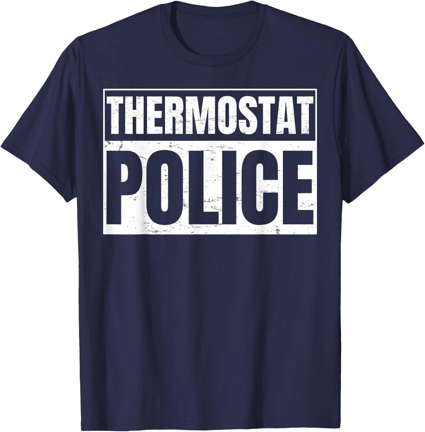 Thermostat Police for a Father's Day Police Dad T-Shirt - T-Shirt | Navy